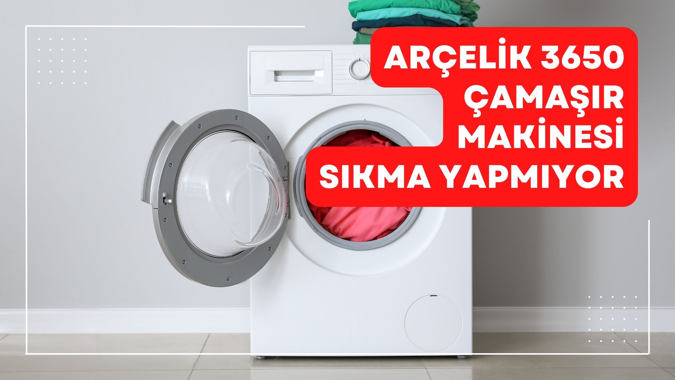 Arçelik 3650 Çamaşır Makinesi Sıkma Yapmıyor