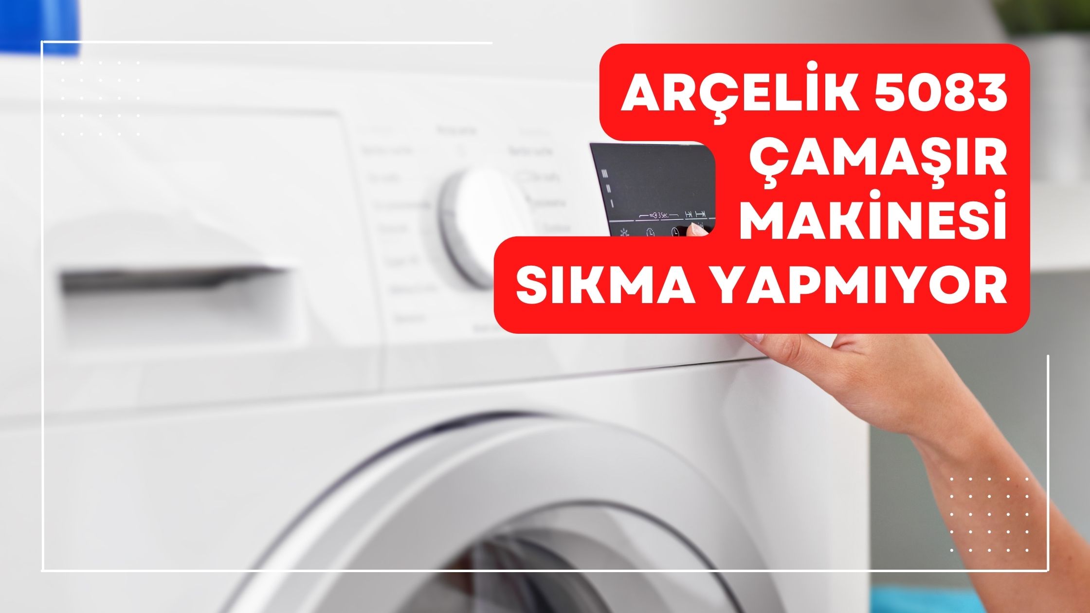 Arçelik 5083 Çamaşır Makinesi Sıkma Yapmıyor