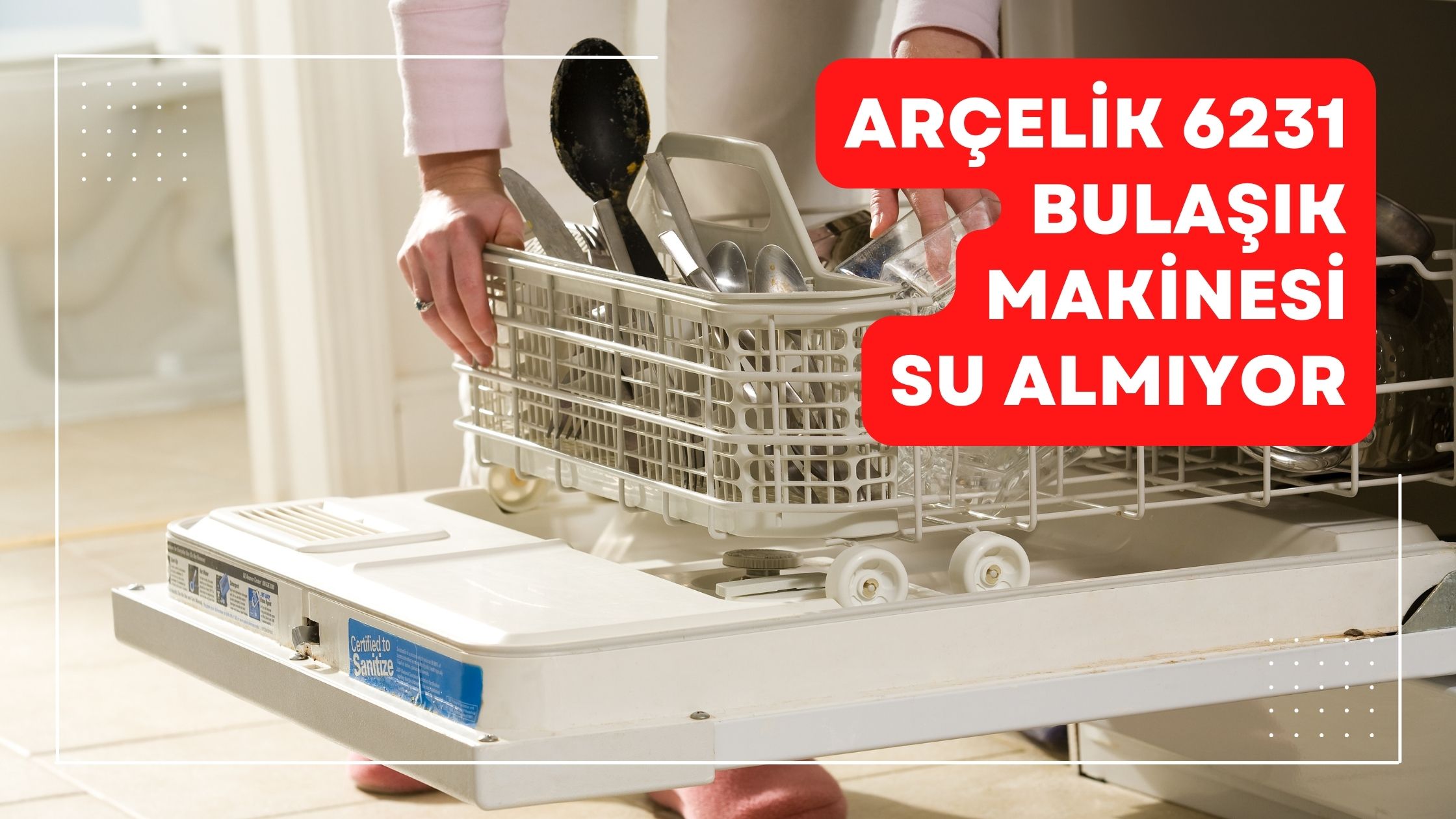 Arçelik 6231 Bulaşık Makinesi Su Almıyor