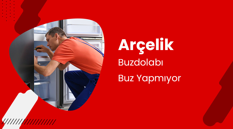 Arçelik Buzdolabı Buz Yapmıyor