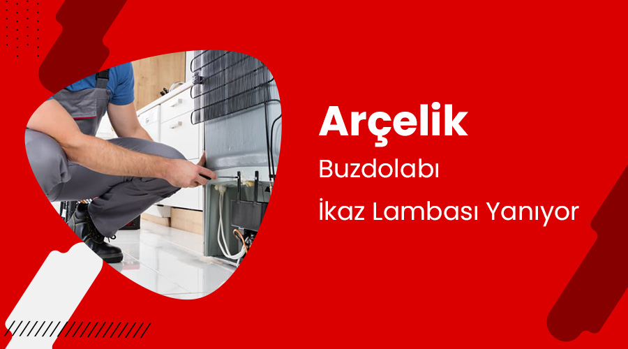 Arçelik Buzdolabı İkaz Lambası Yanıyor