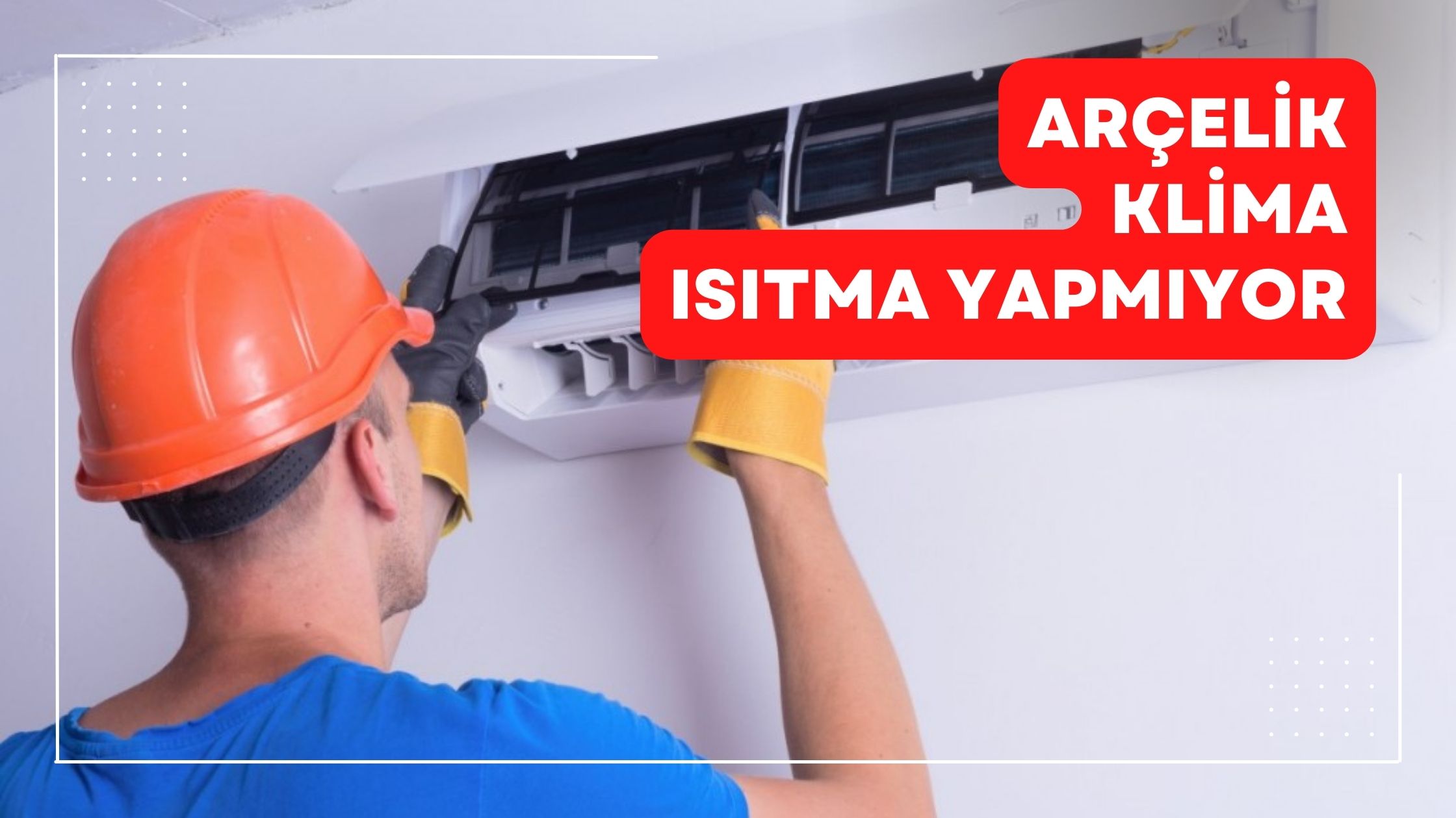 Arçelik Klima Isıtma Yapmıyor