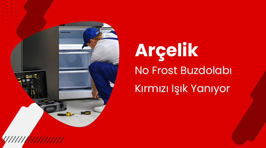 Arçelik No Frost Buzdolabı Kırmızı Işık Yanıyor