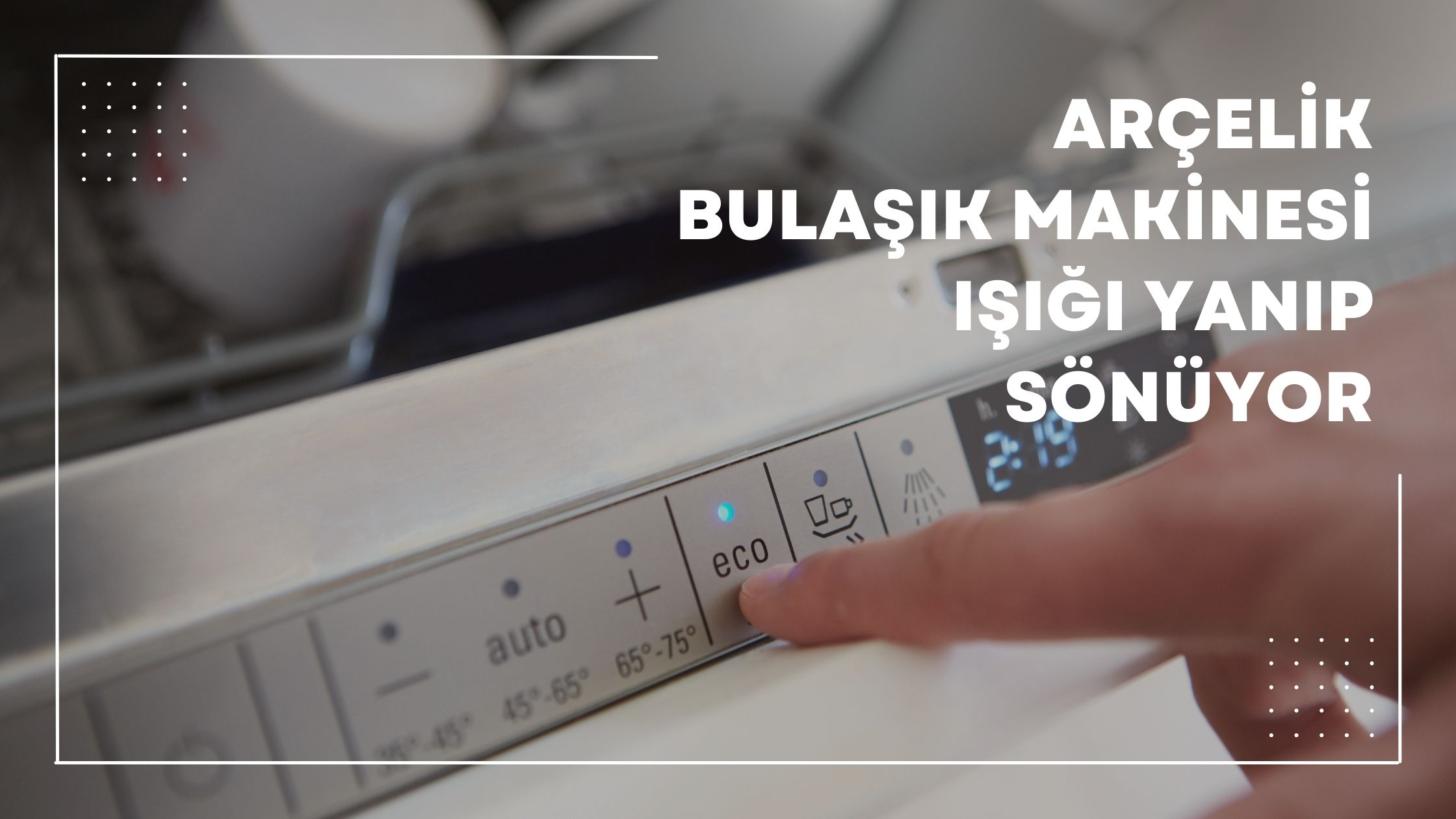 Arçelik Bulaşık Makinesi Işığı Yanıp Sönüyor