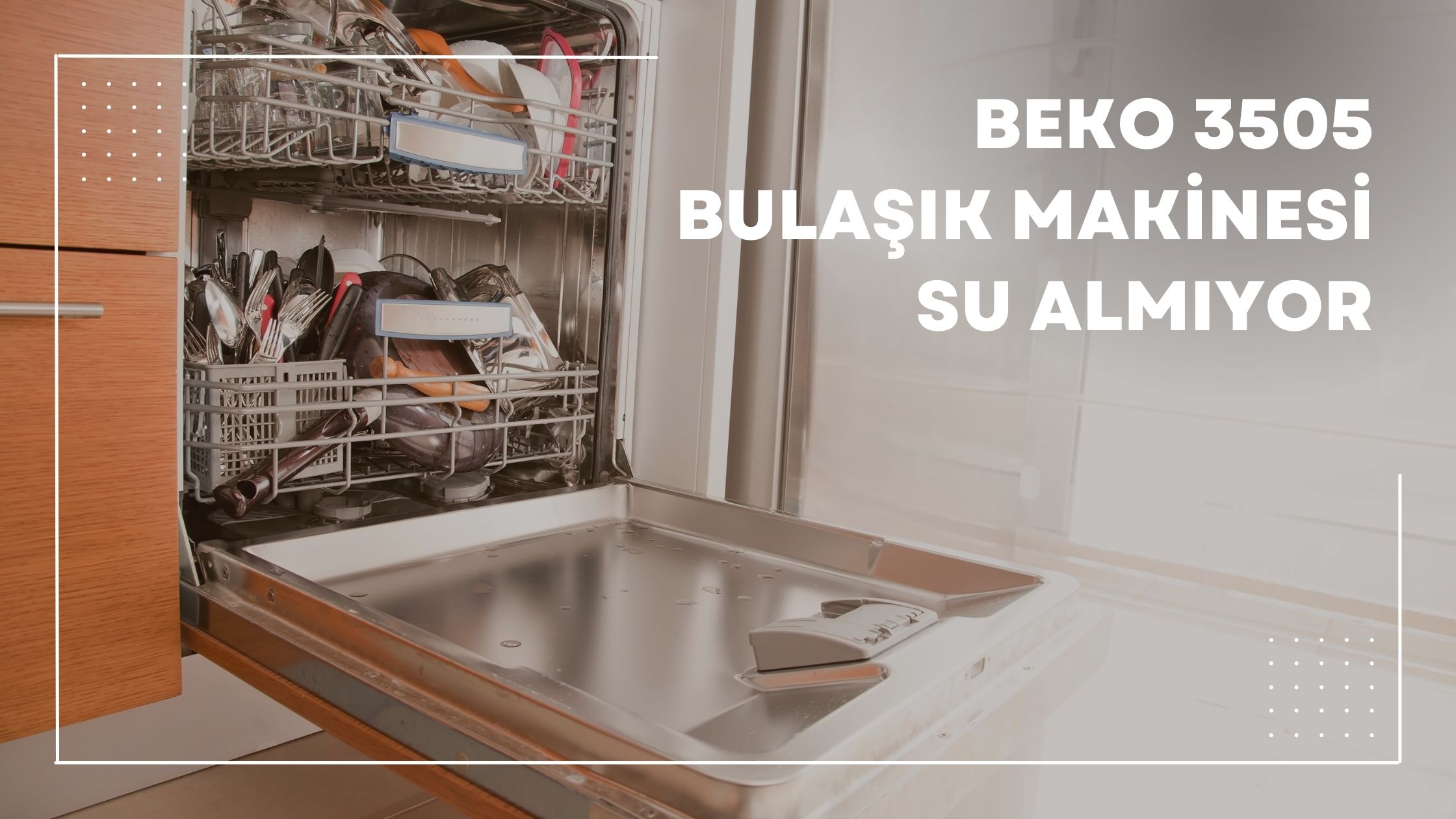 Beko 3505 Bulaşık Makinesi Su Almıyor