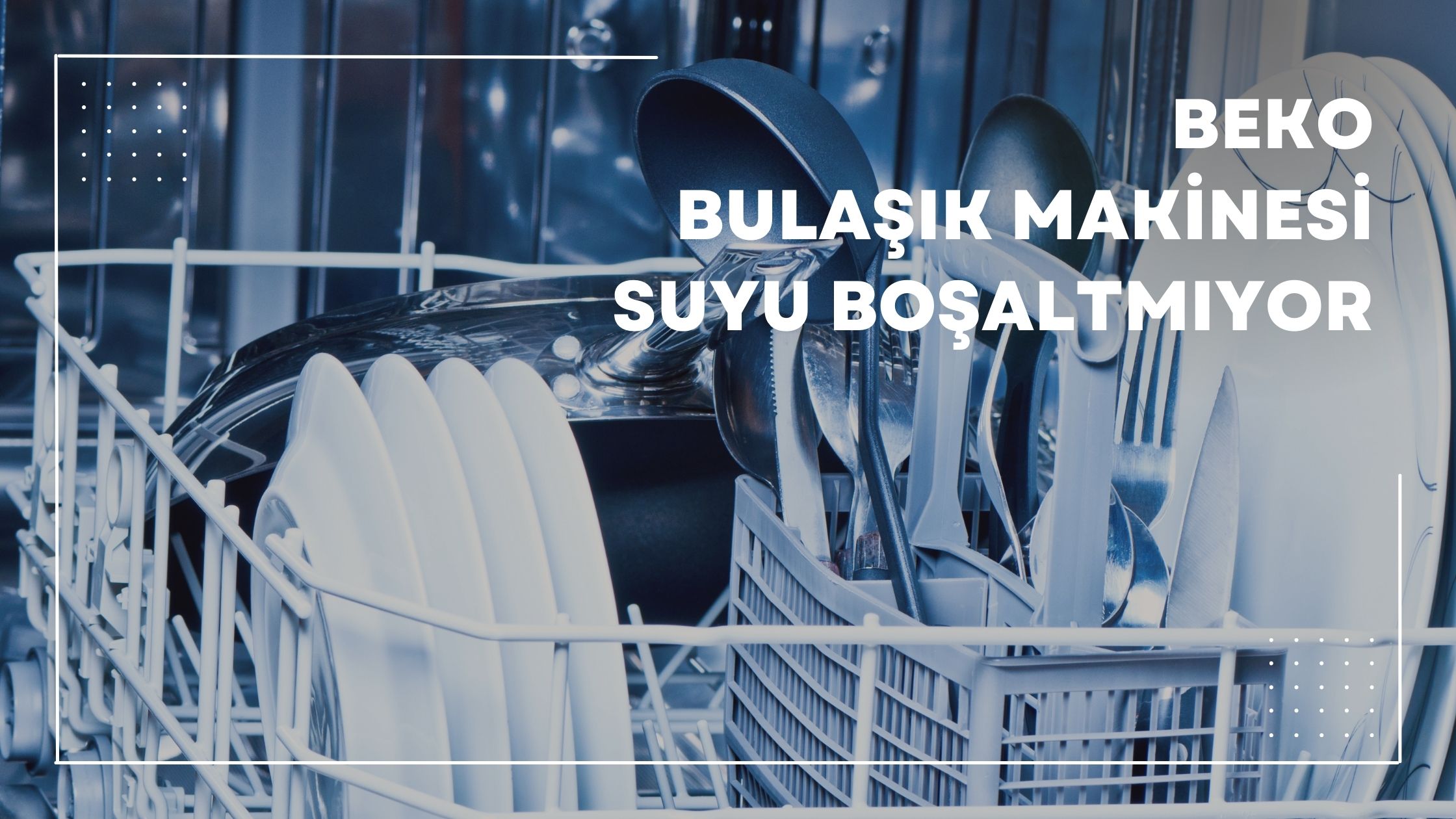 Beko Bulaşık Makinesi Suyu Boşaltmıyor