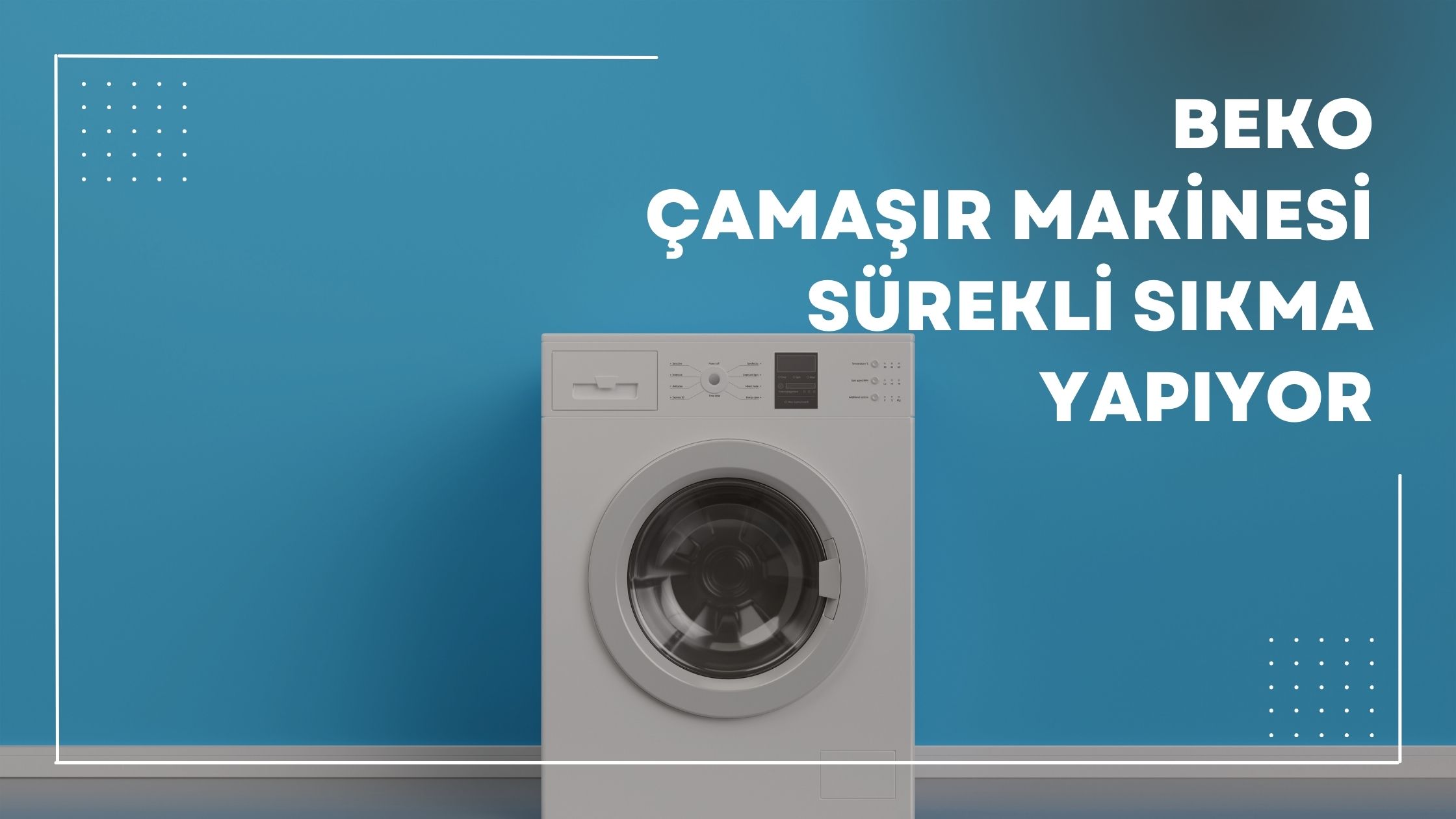 Beko Çamaşır Makinesi Sürekli Sıkma Yapıyor