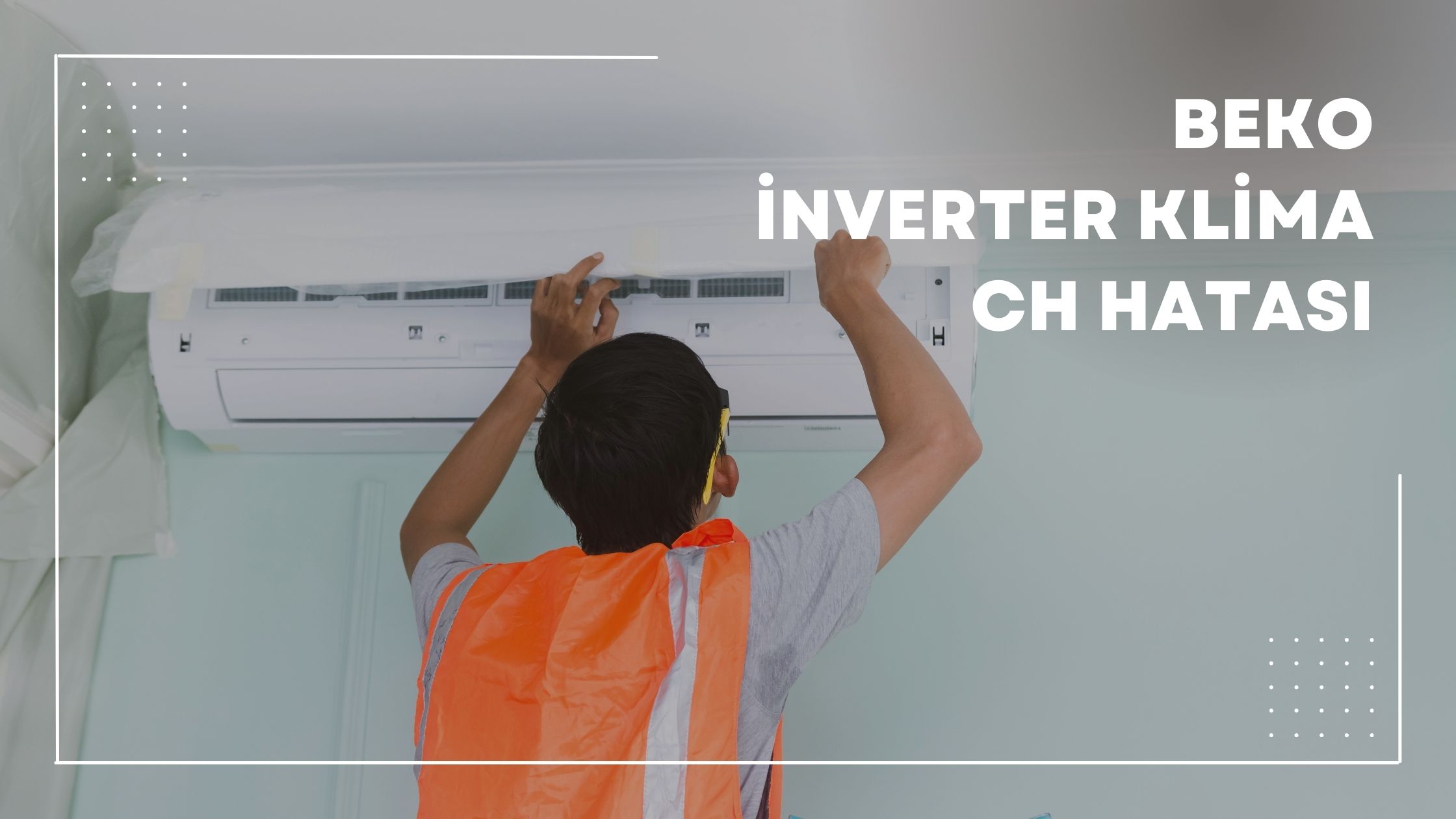 Beko İnverter Klima Ch Hatası