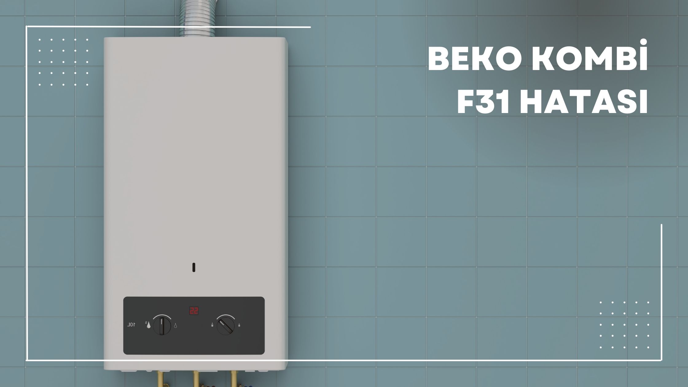 Beko Kombi F31 Hatası