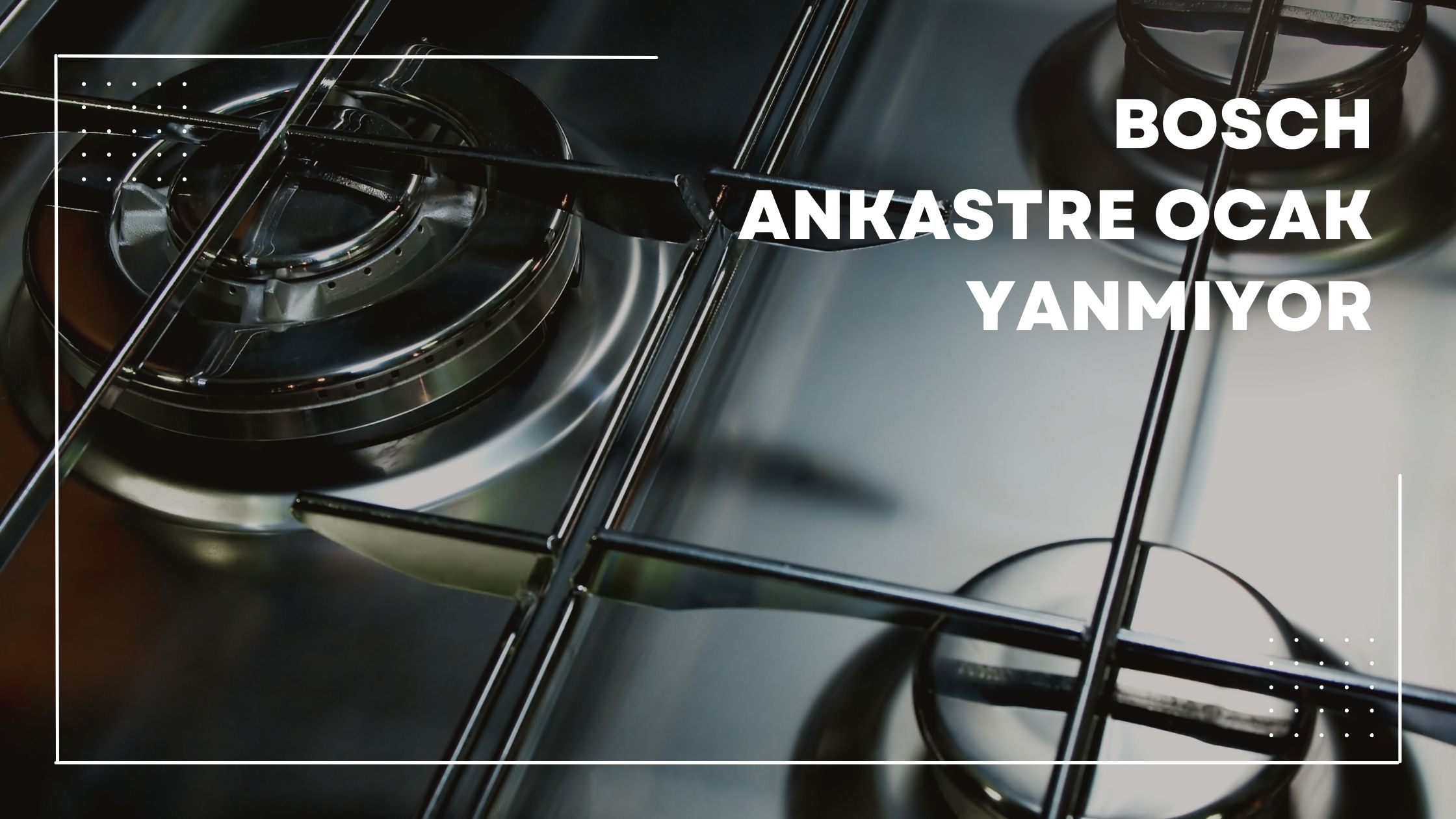 Bosch Ankastre Ocak Yanmıyor