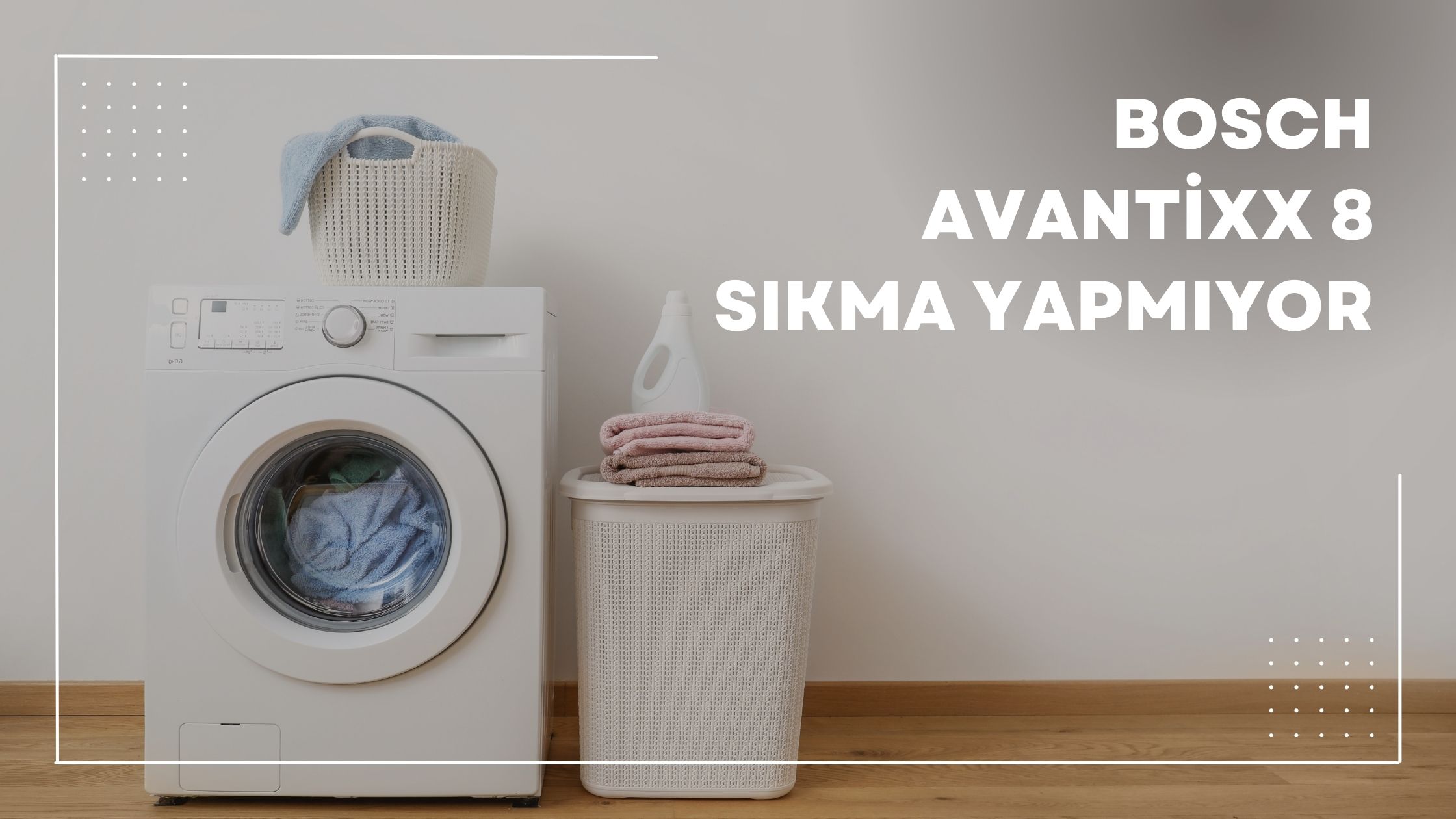 Bosch Avantixx 8 Sıkma Yapmıyor