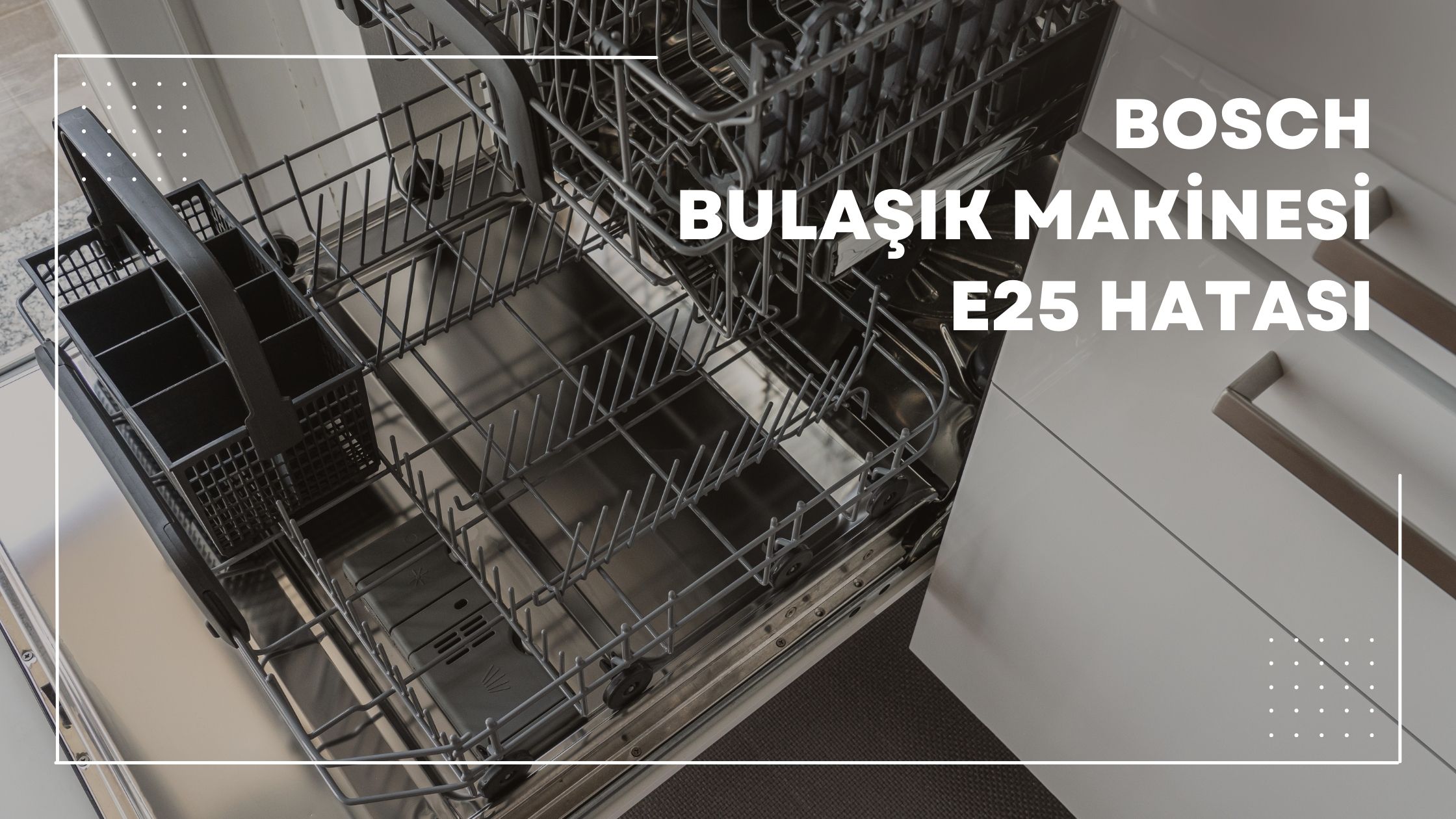 Bosch Bulaşık Makinesi E25 Hatası