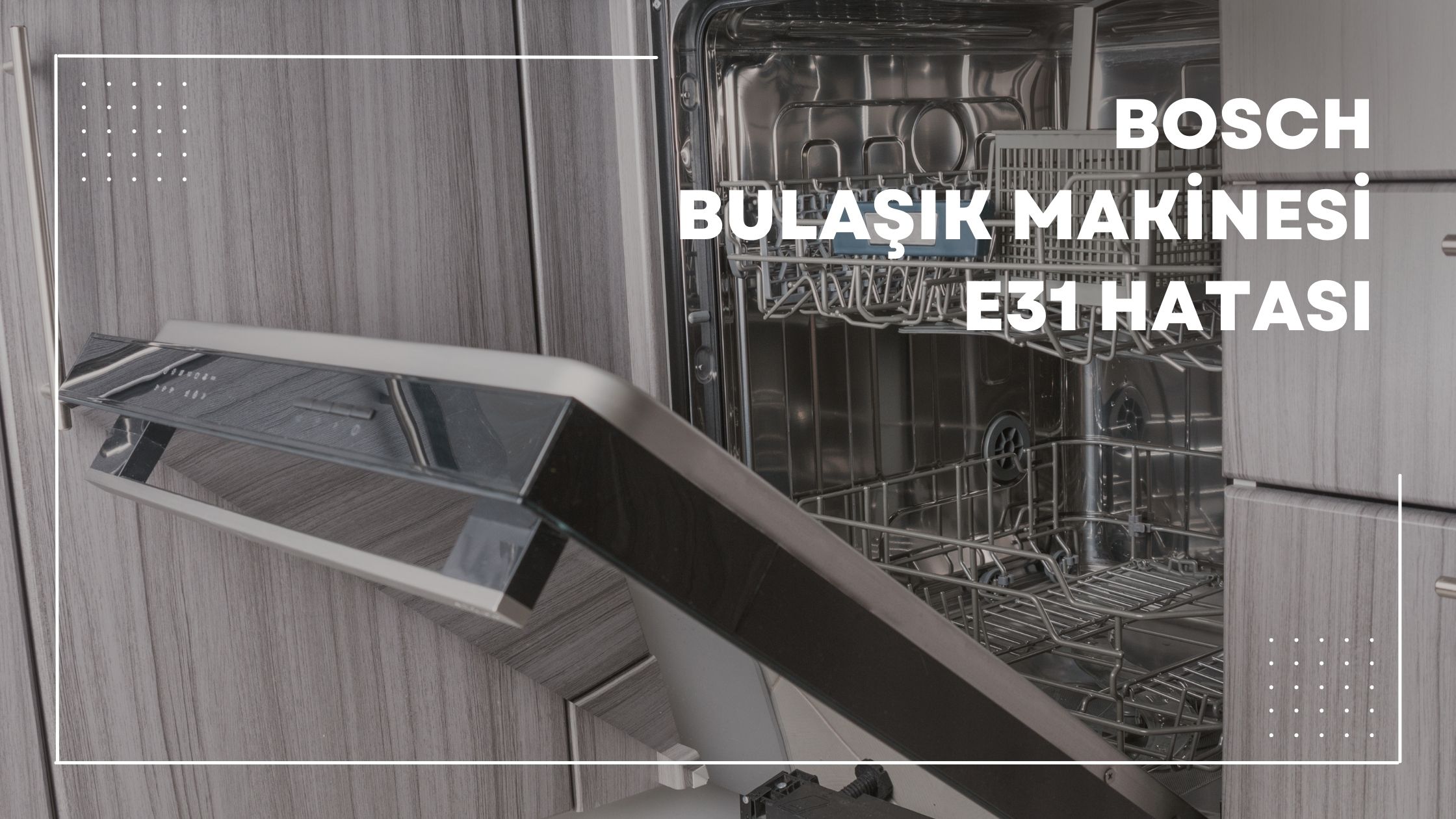 Bosch Bulaşık Makinesi E31 Hatası