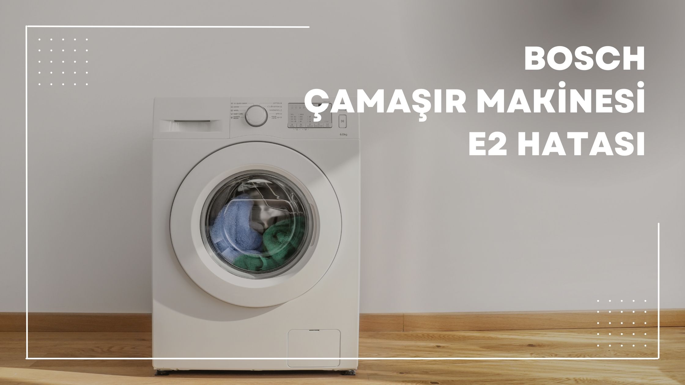 Bosch Çamaşır Makinesi E2 Hatası