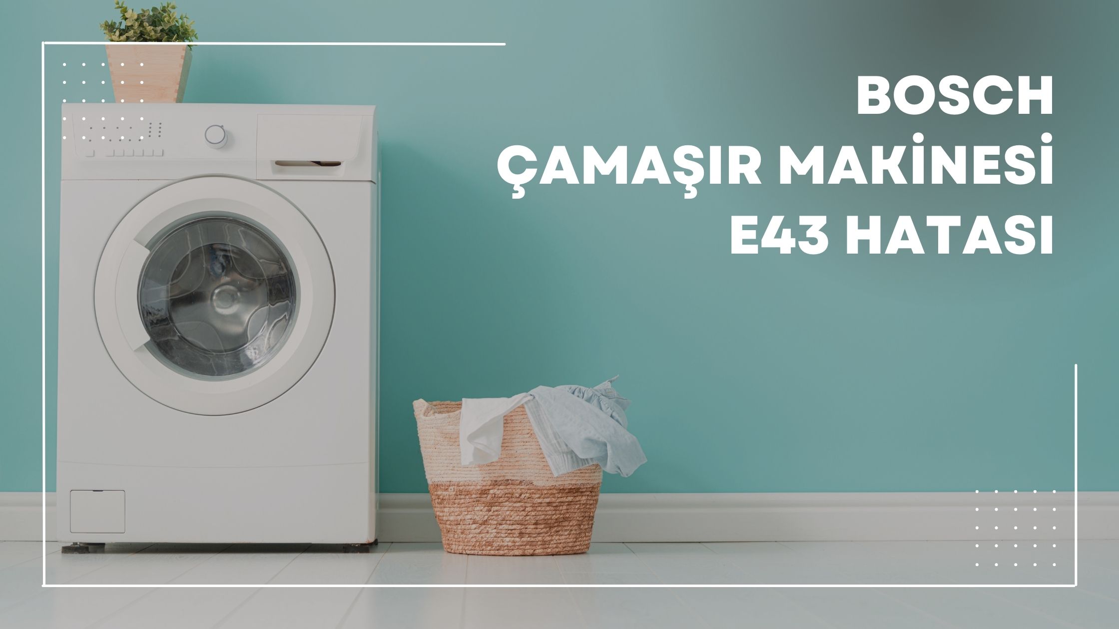Bosch Çamaşır Makinesi E43 Hatası