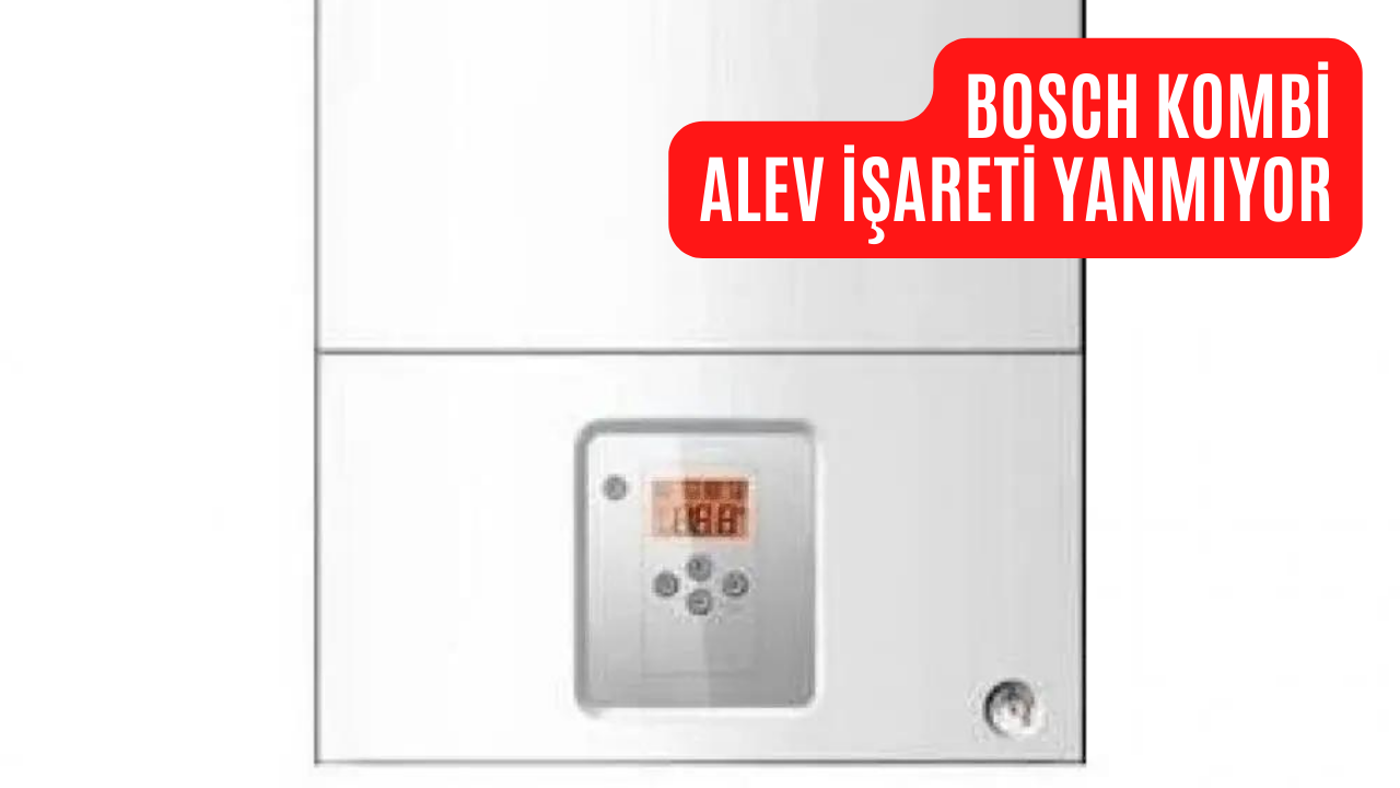 Bosch Kombi Alev İşareti Yanmıyor