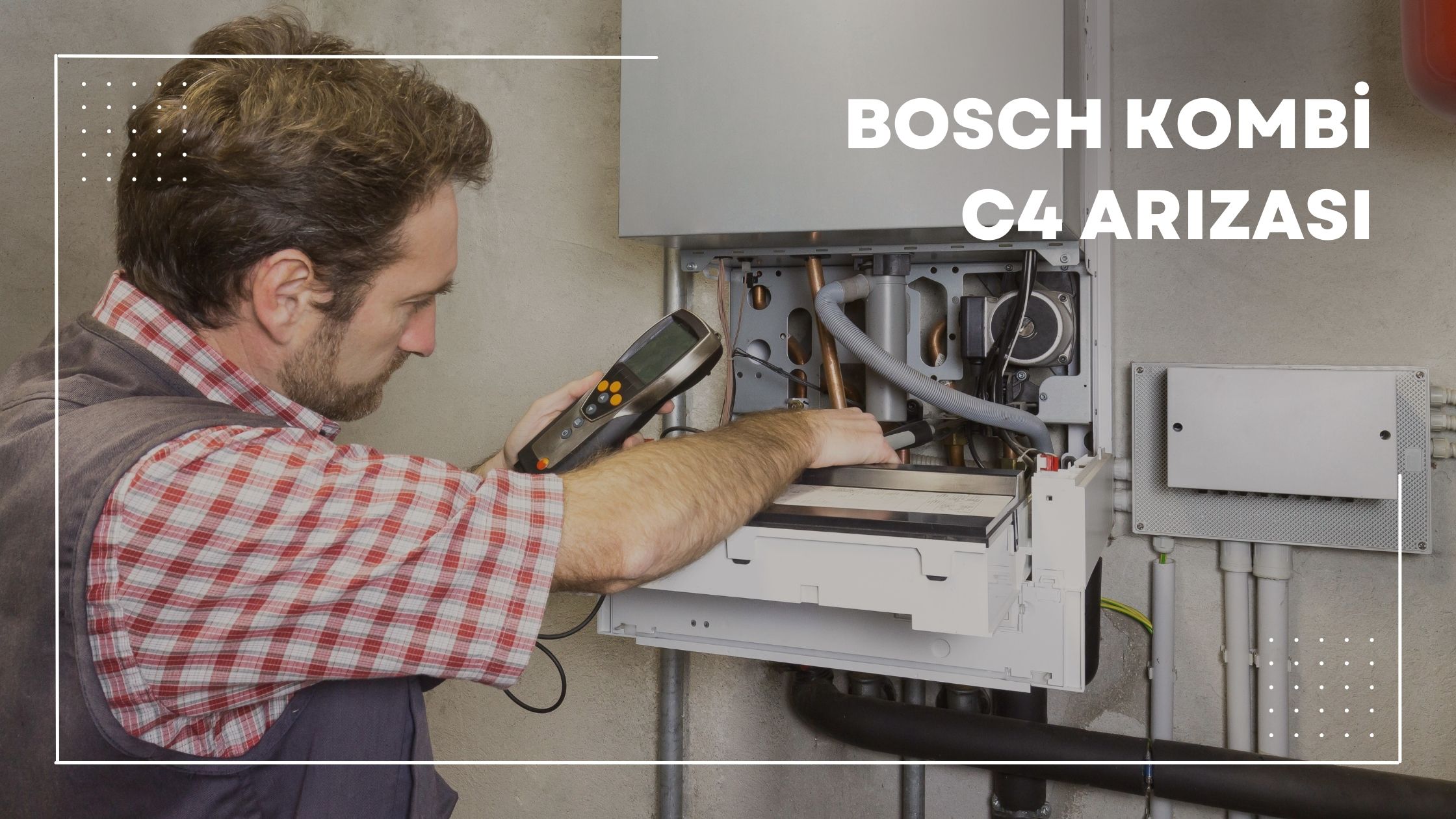 Bosch Kombi C4 Arızası