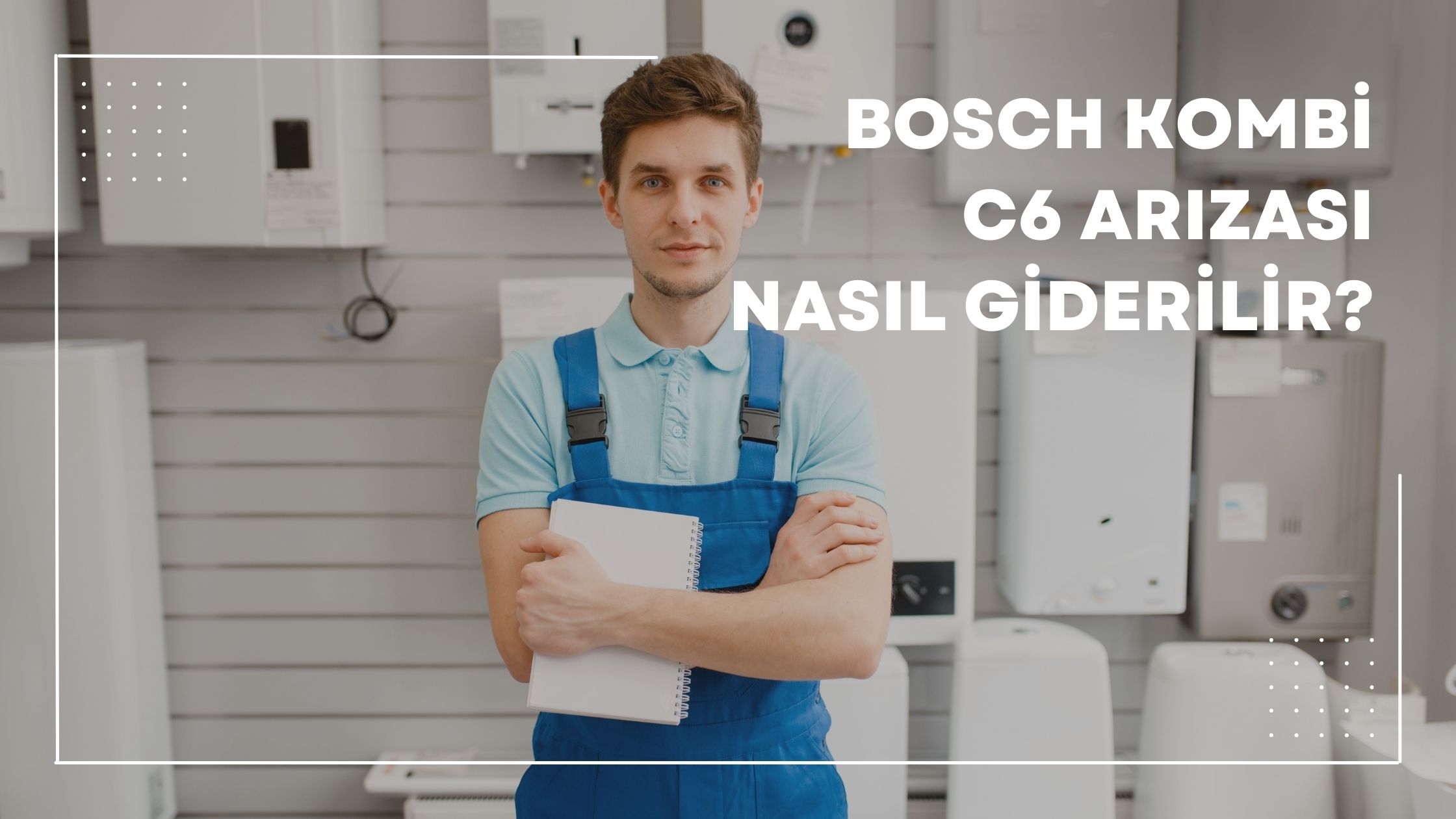 Bosch Kombi C6 Arızası Nasıl Giderilir