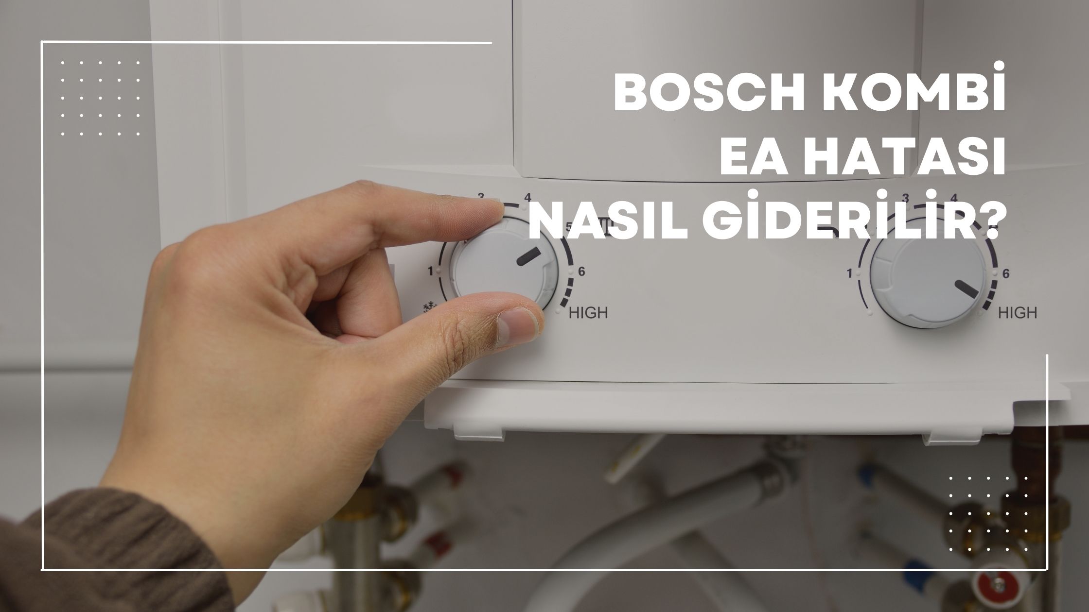 Bosch Kombi EA Hatası Nasıl Giderilir