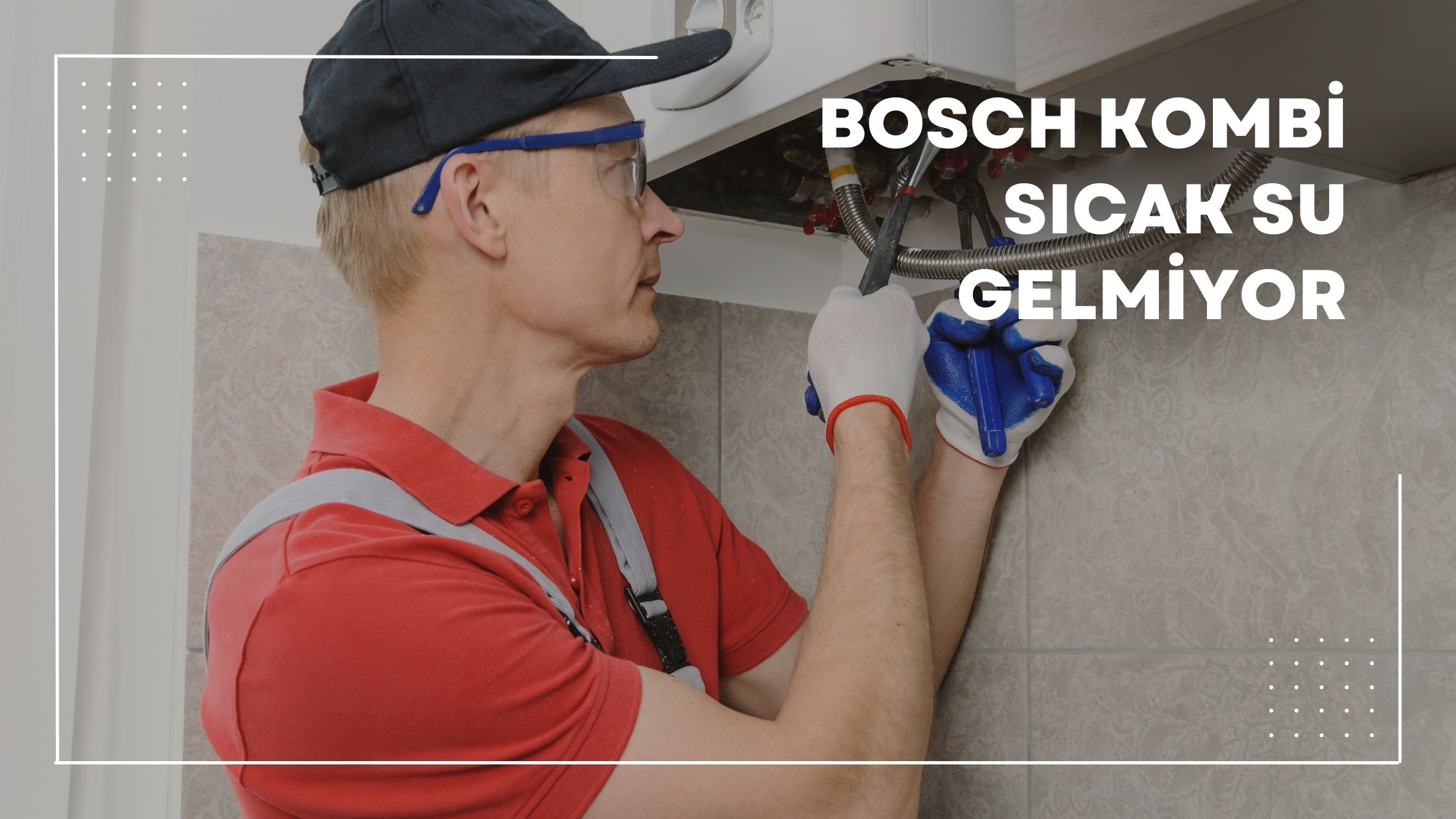 Bosch Kombi Sıcak Su Gelmiyor
