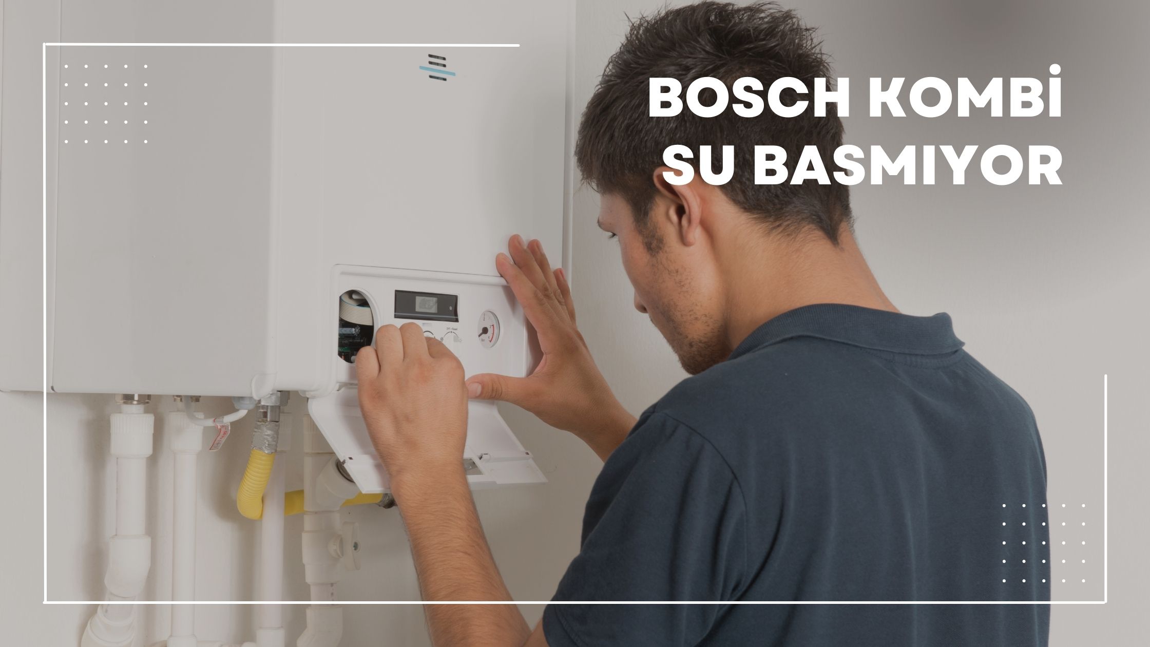 Bosch Kombi Su Basmıyor