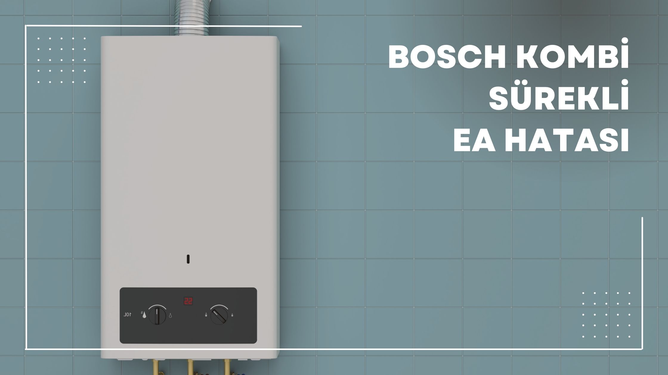 Bosch Kombi Sürekli EA Hatası
