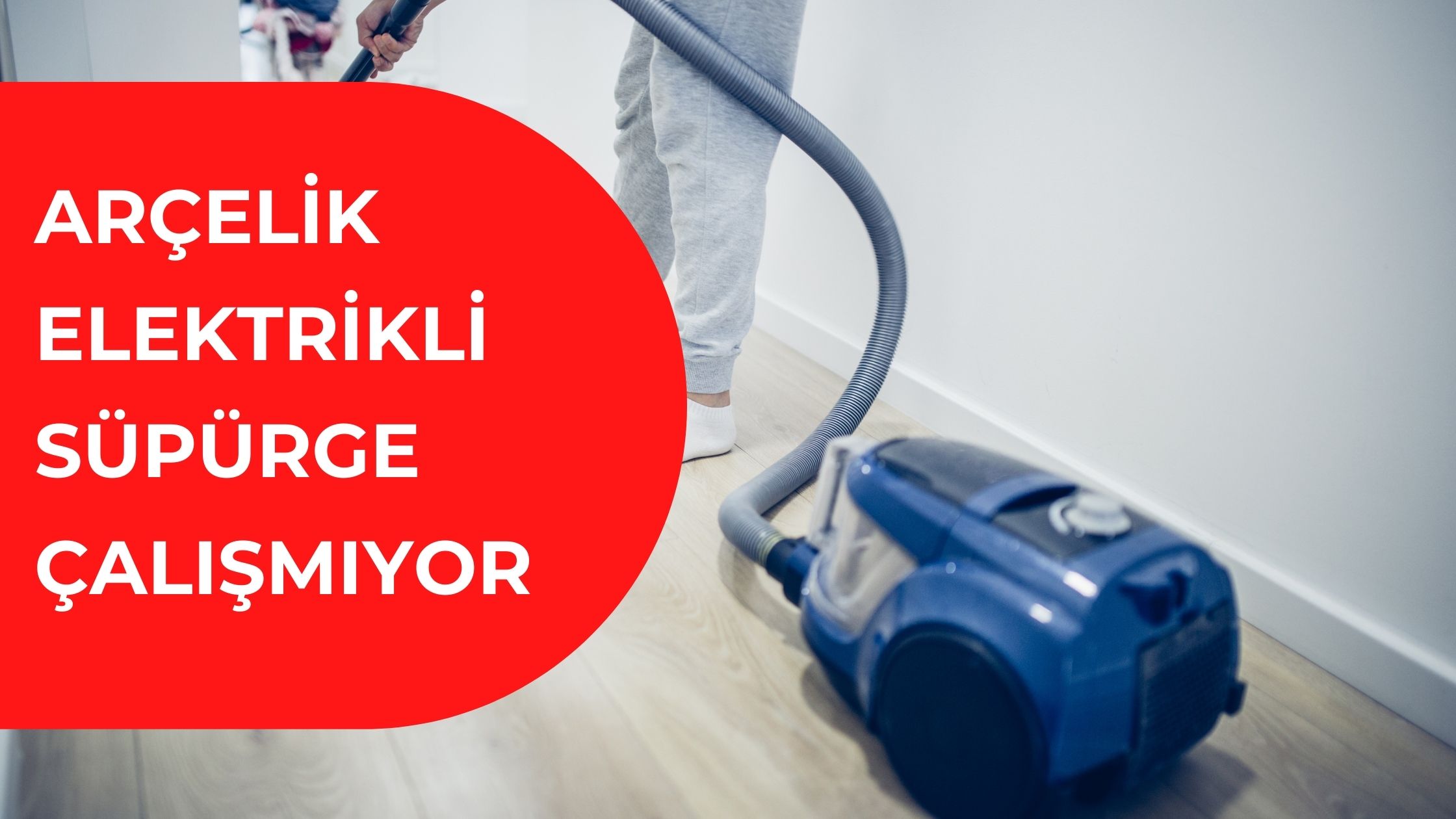 Arçelik Elektrikli Süpürge Çalışmıyor