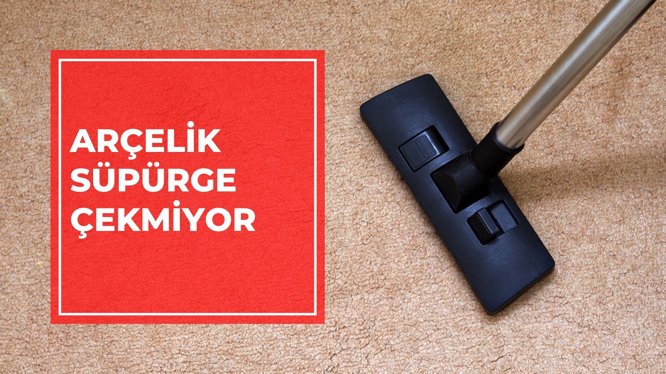 Arçelik Süpürge Çekmiyor