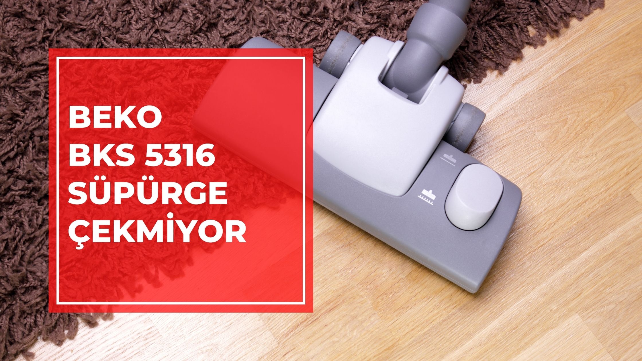 Beko BKS 5316 Süpürge Çekmiyor