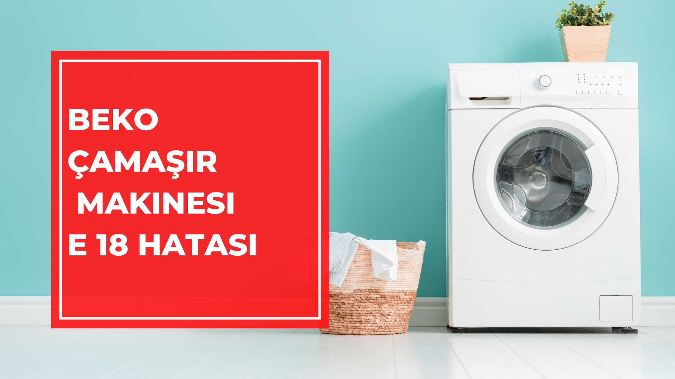 Beko Çamaşır Makinesi e 18 Hatası