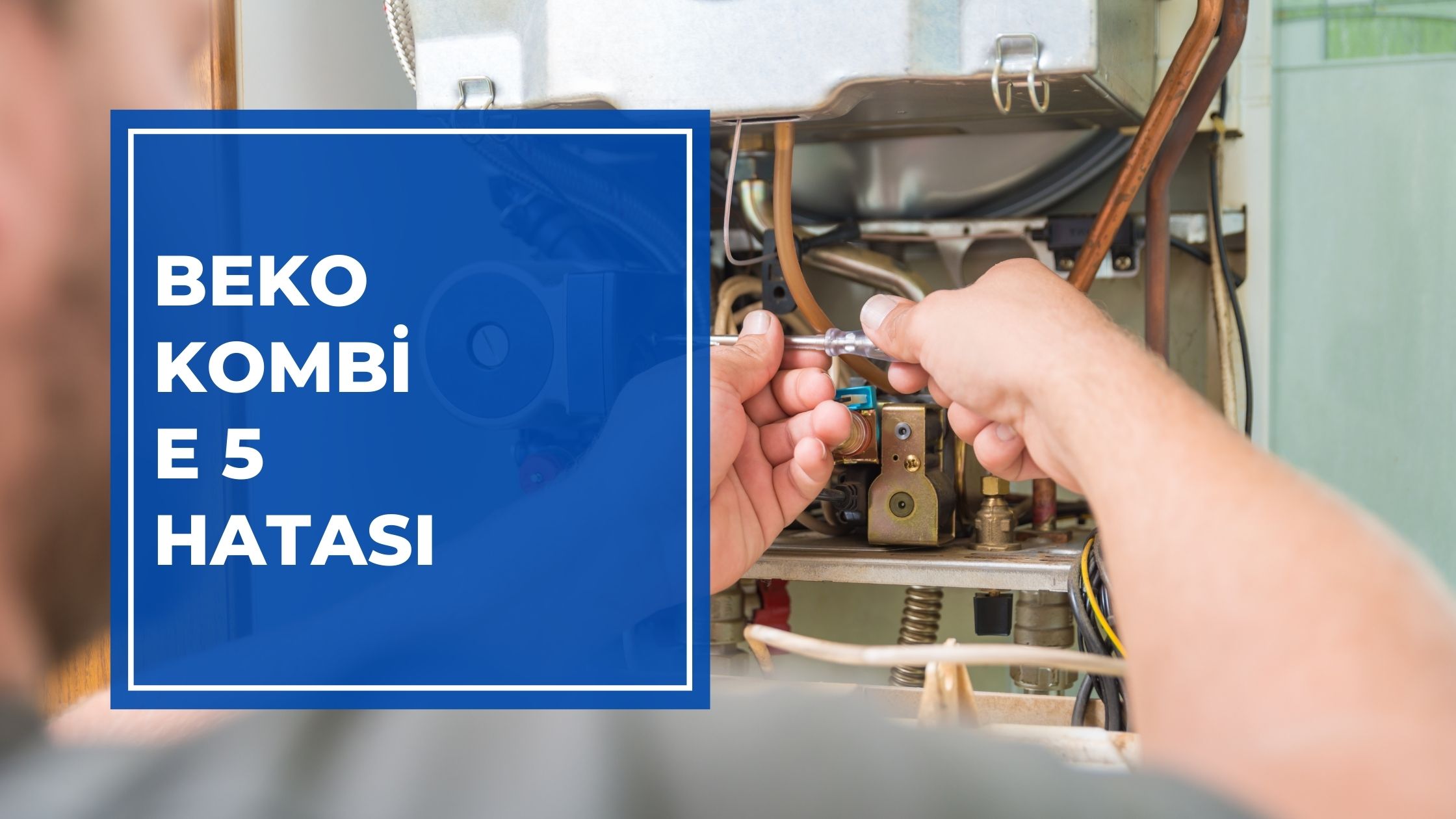 Beko Kombi E 5 Hatası