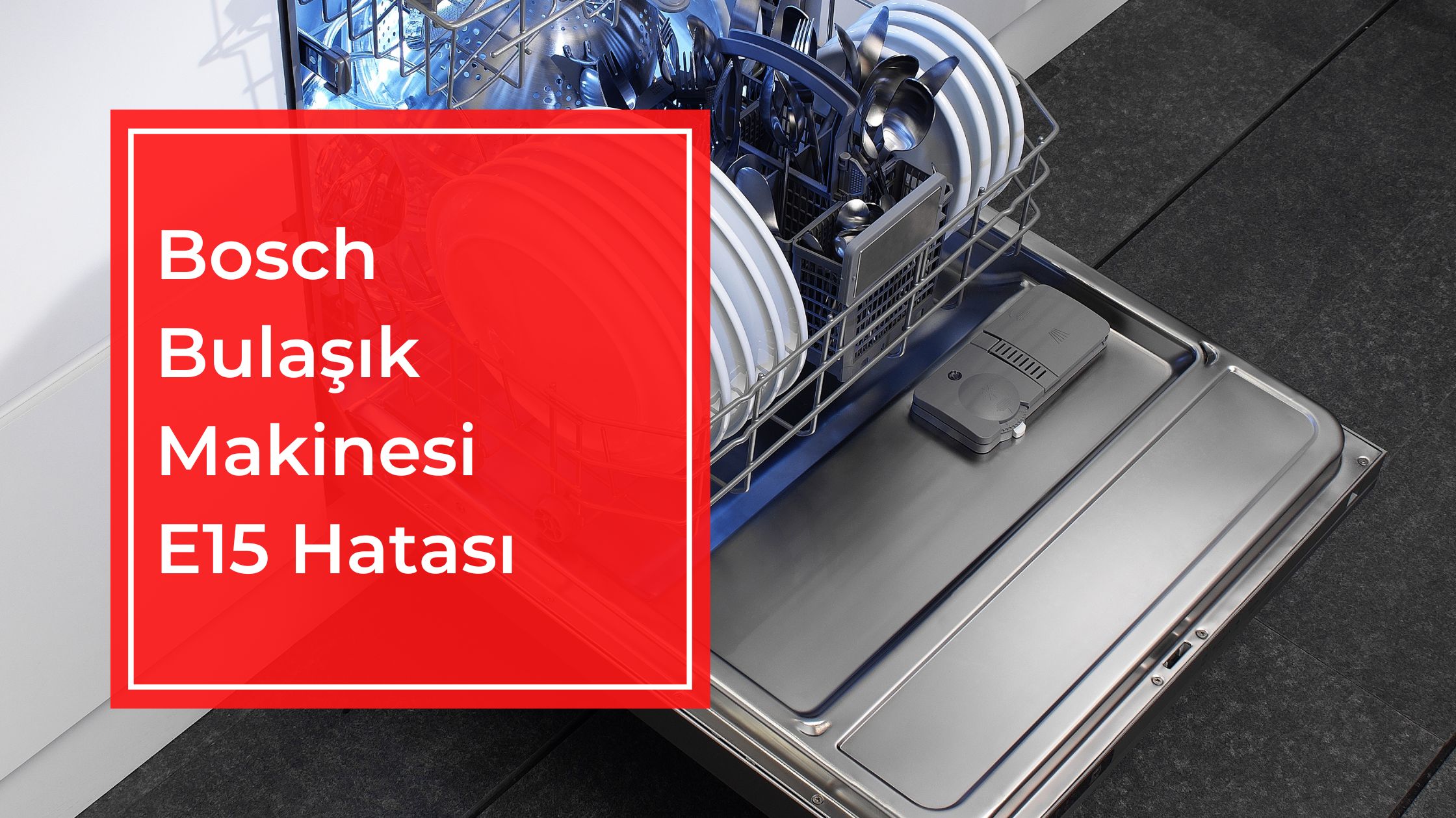 bosch bulaşık makinesi e15 hatası