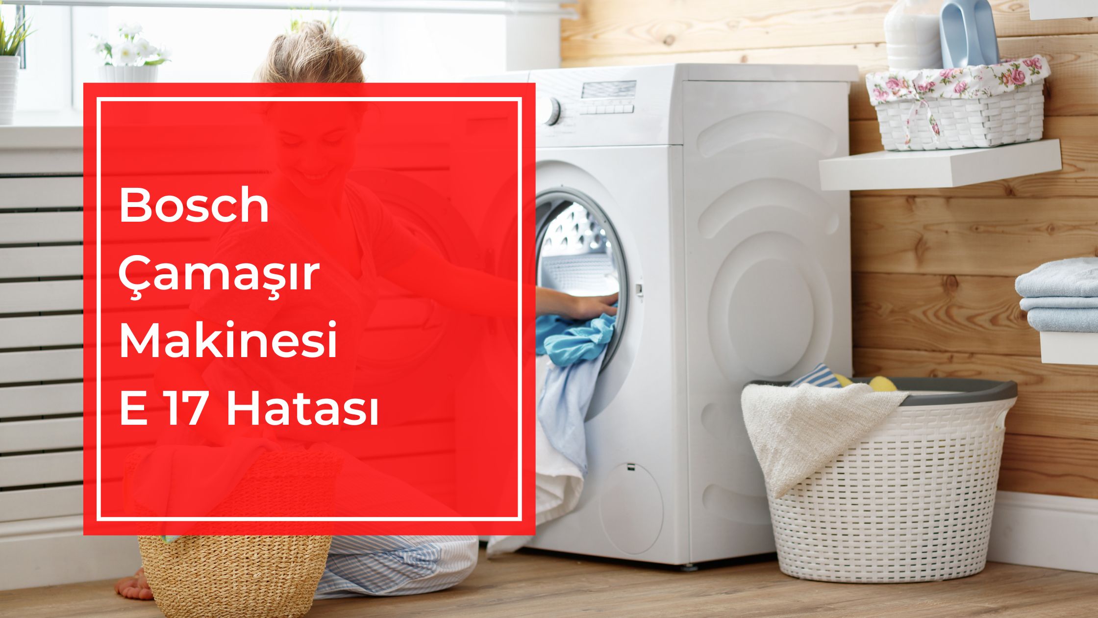 Bosch Çamaşır Makinesi e 17 Hatası