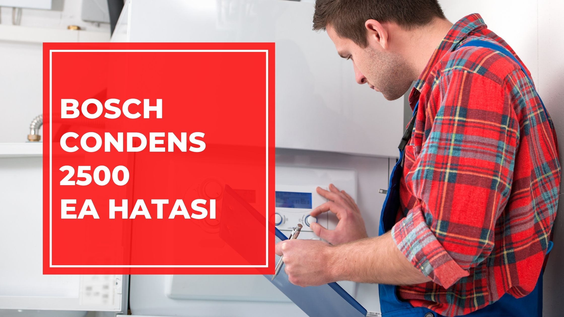 Bosch Condens 2500 ea Hatası