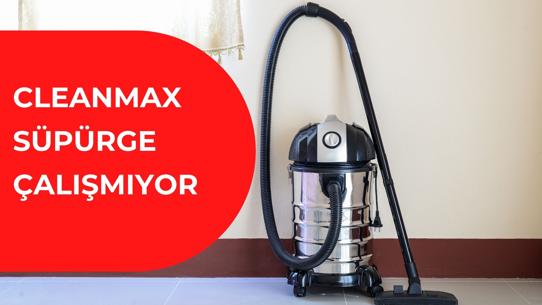 Cleanmax Süpürge Çalışmıyor