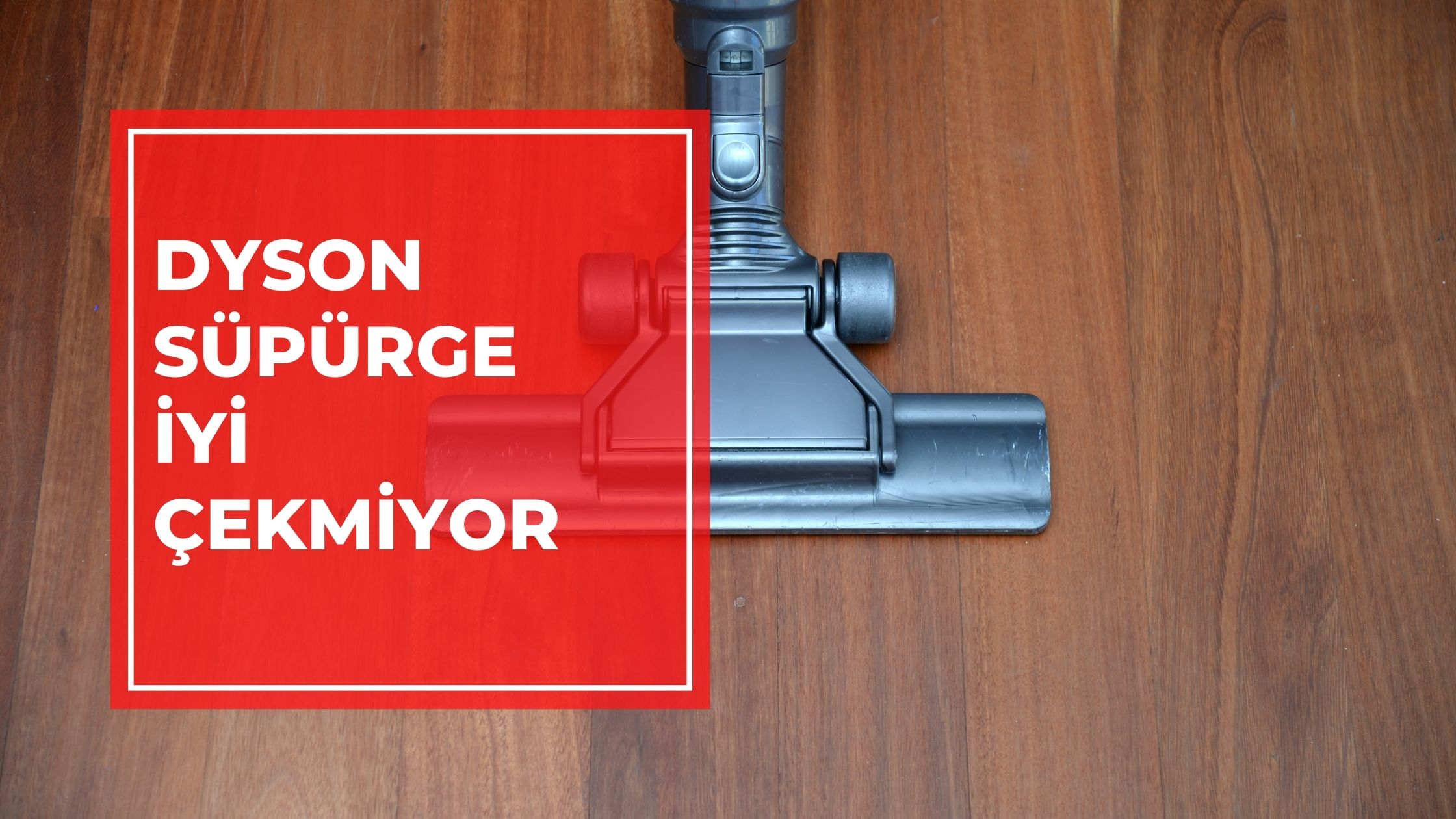 Dyson Süpürge İyi Çekmiyor