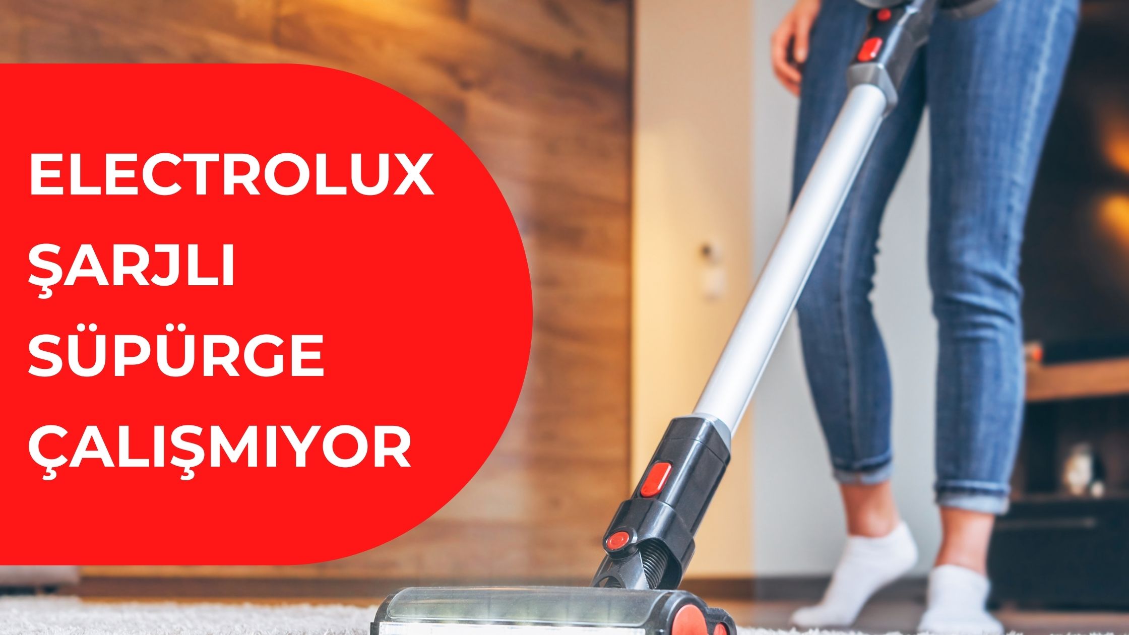 Electrolux Şarjlı Süpürge Çalışmıyor