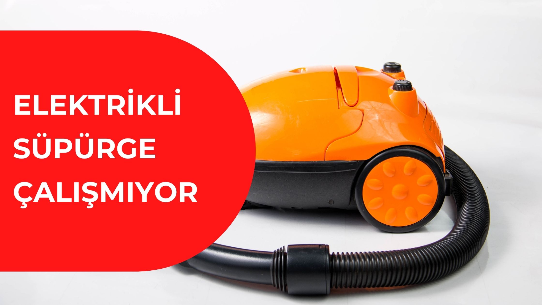 Elektrikli Süpürge Çalışmıyor