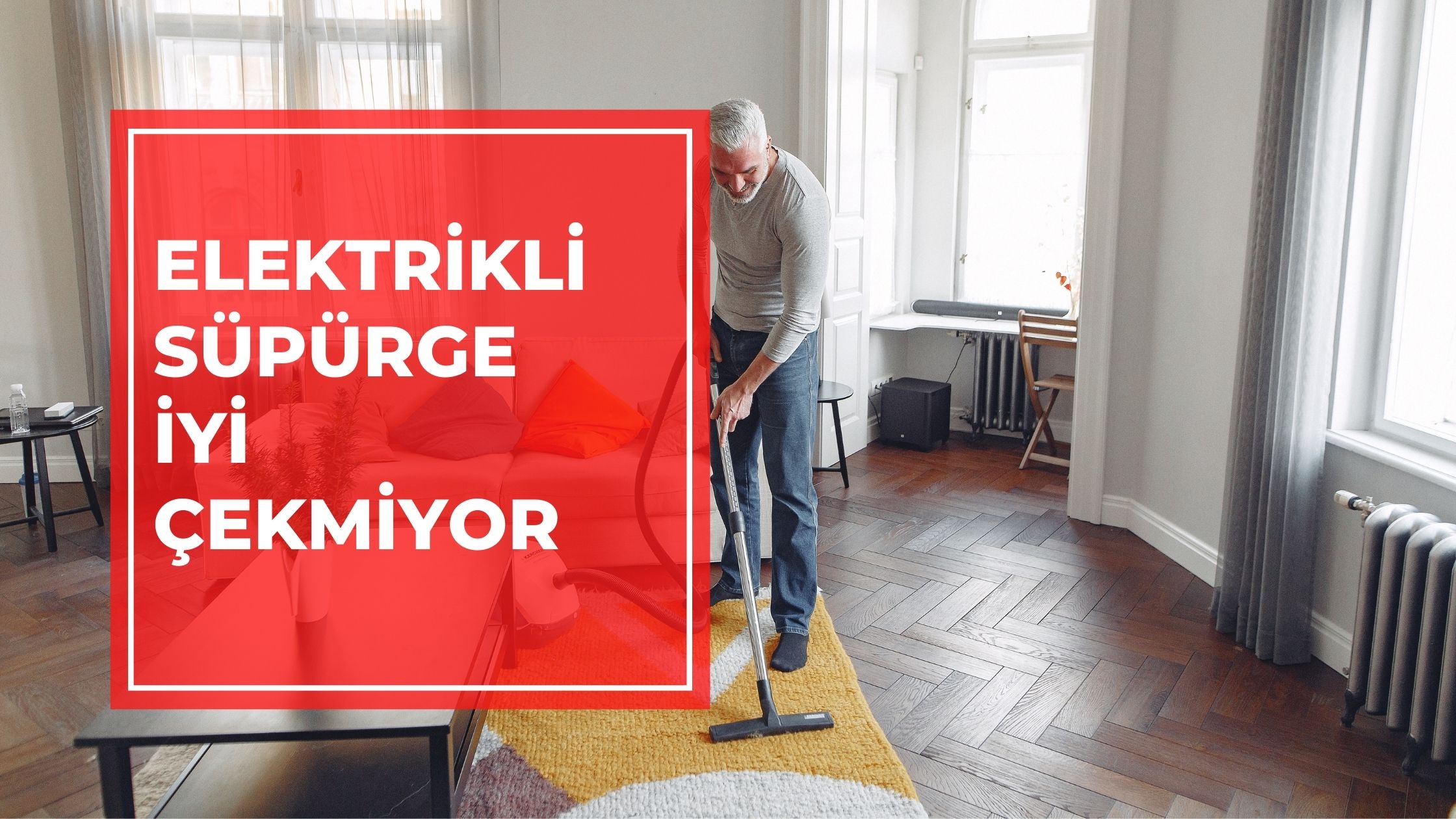 Elektrikli Süpürge İyi Çekmiyor