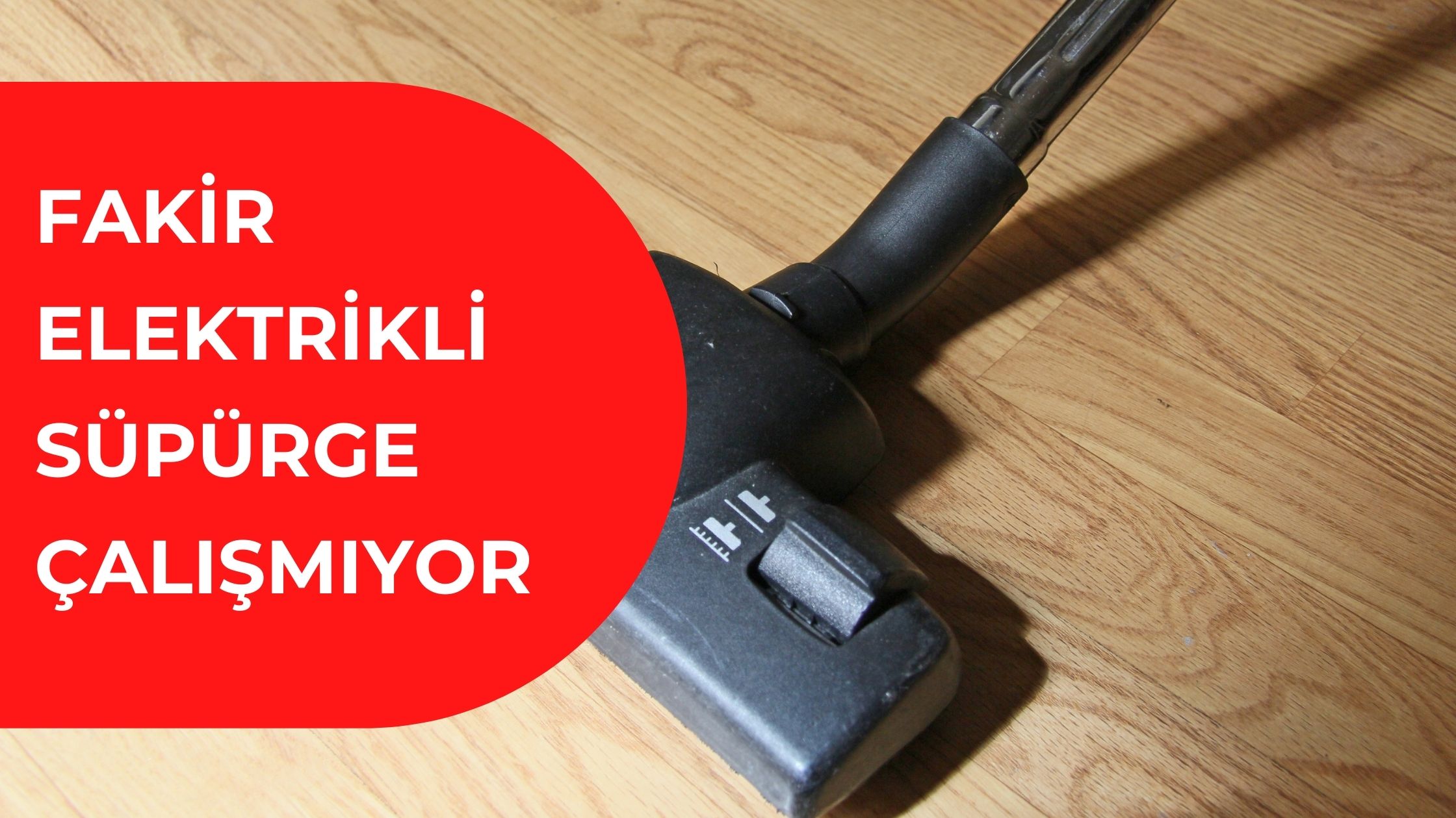 Fakir Elektrikli Süpürge Çalışmıyor