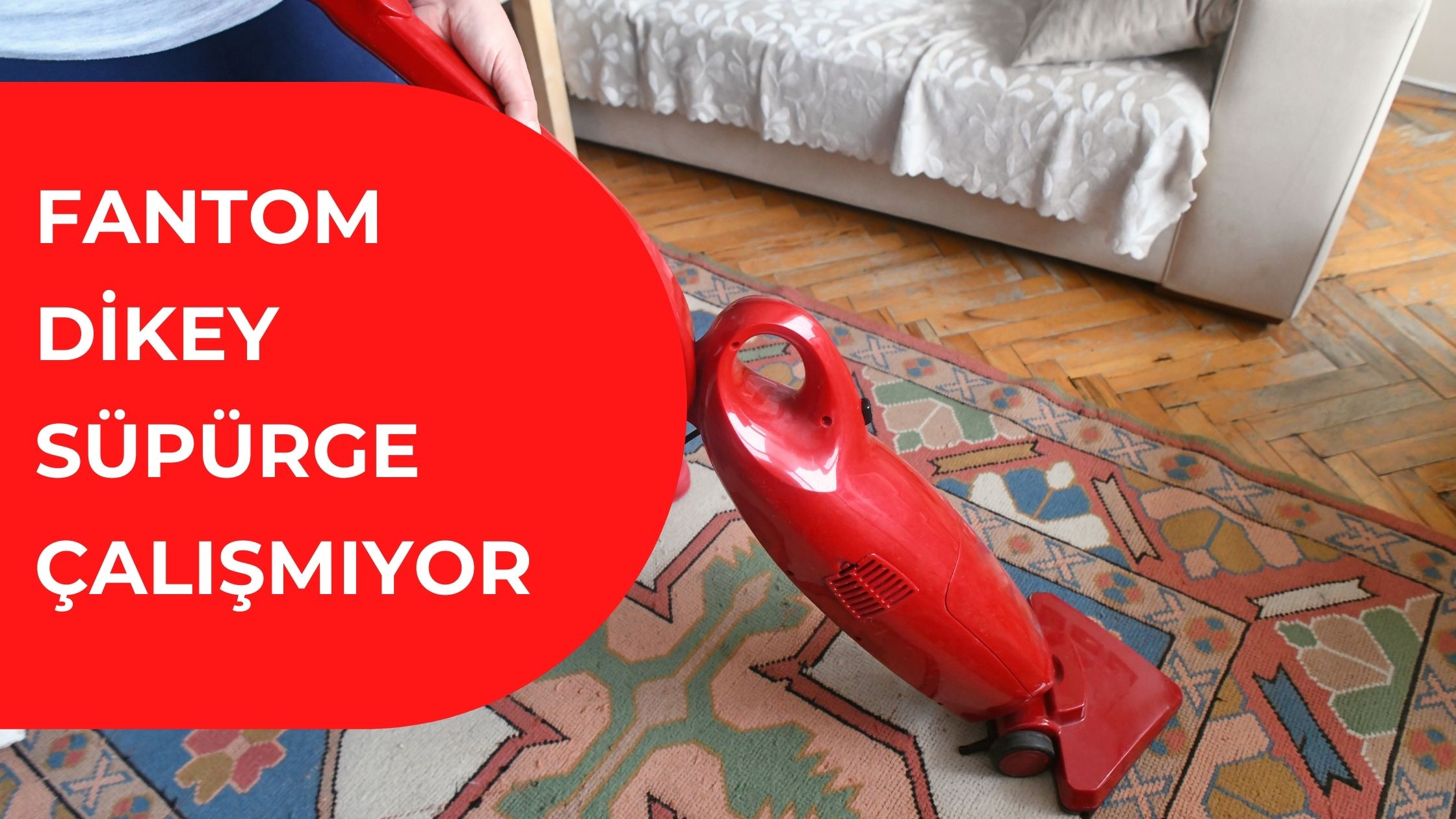 Fantom Dikey Süpürge Çalışmıyor