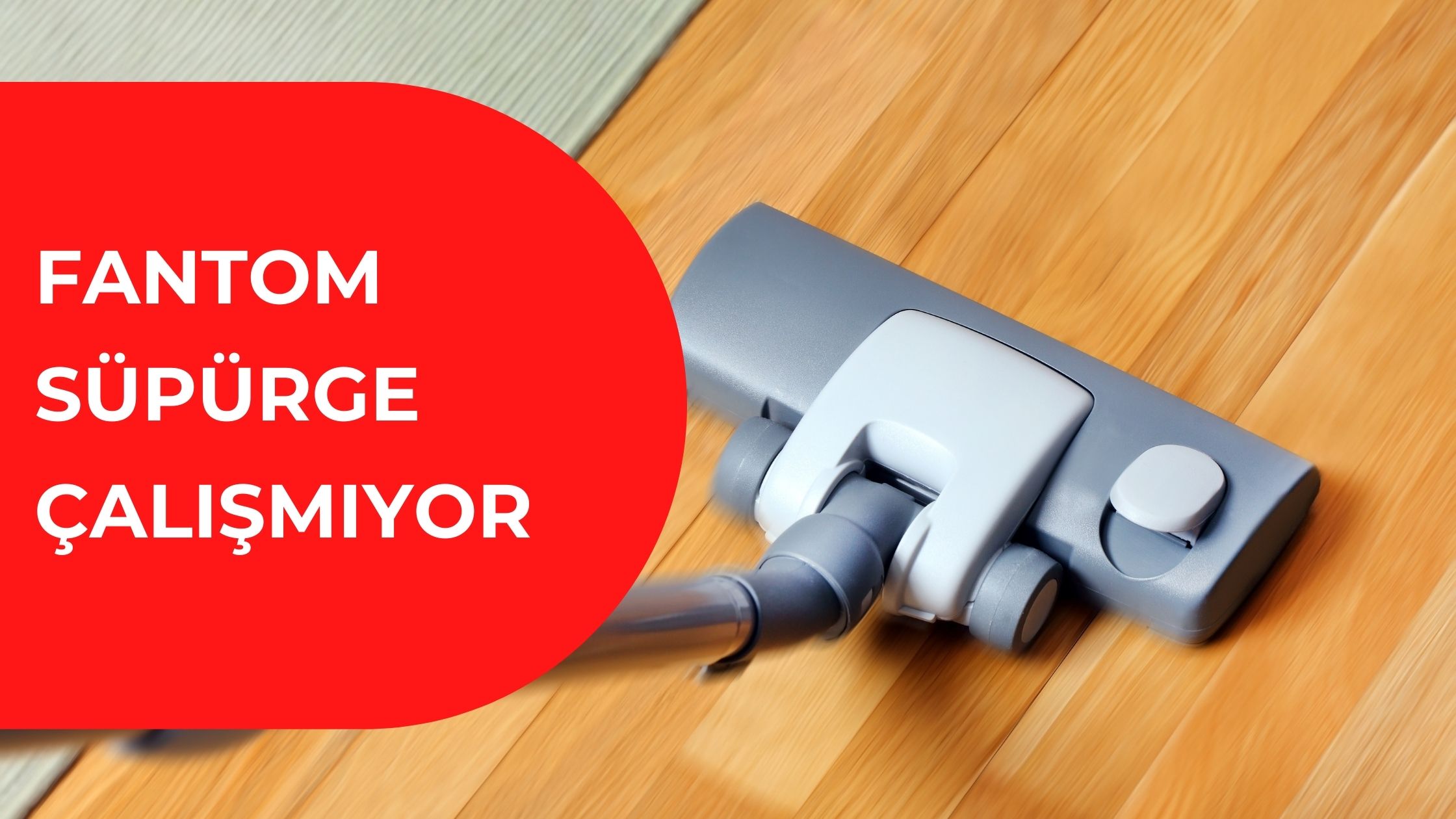 Fantom Süpürge Çalışmıyor