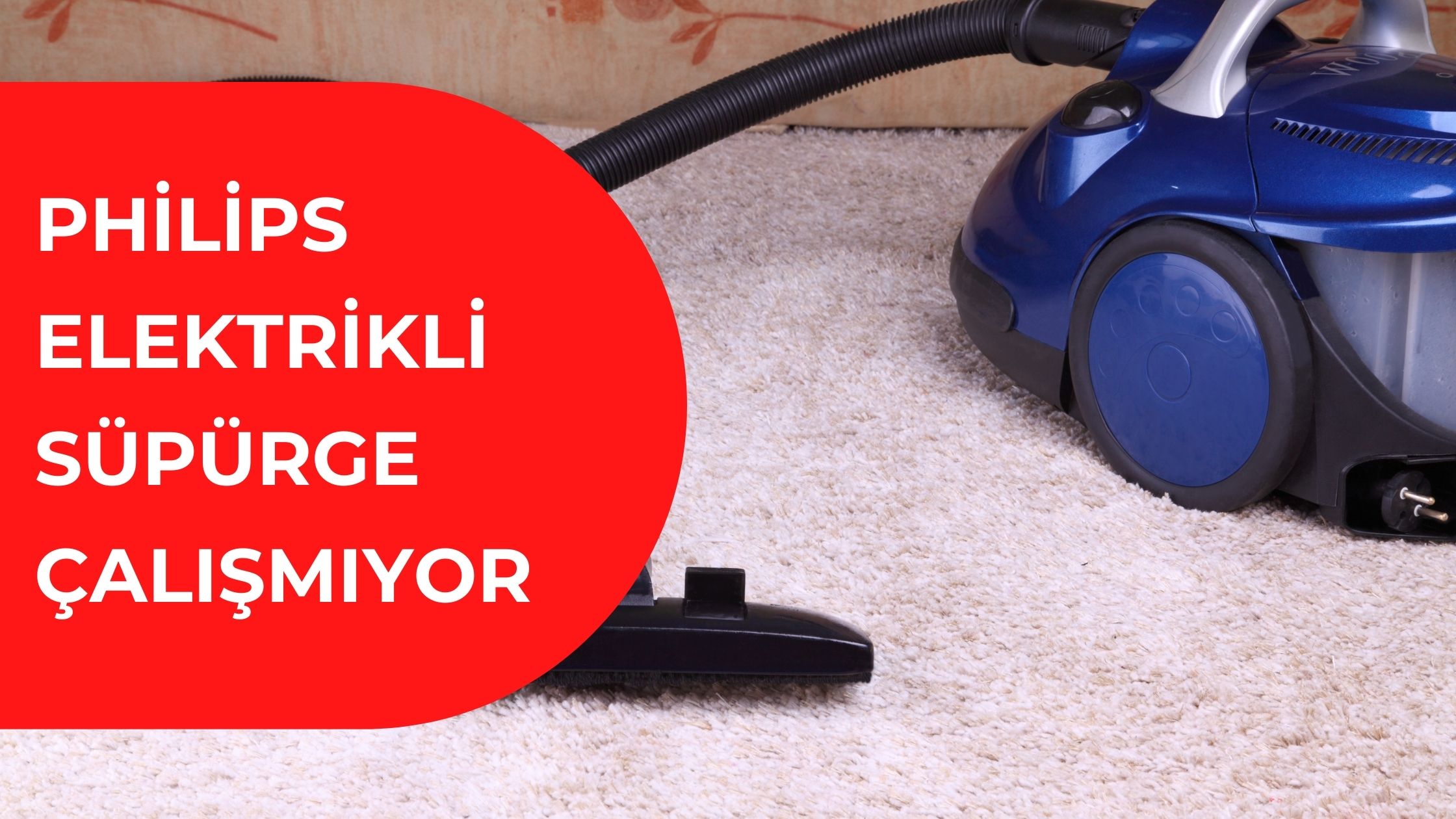 Philips Elektrikli Süpürge Çalışmıyor