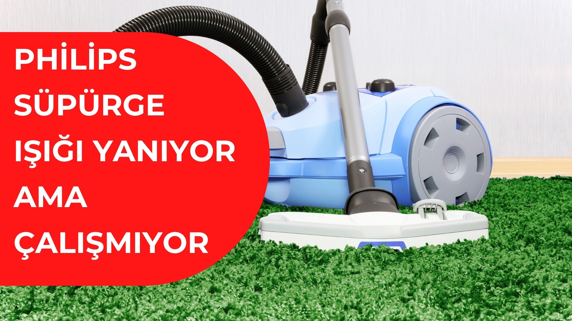 Philips Süpürge Işığı Yanıyor Ama Çalışmıyor