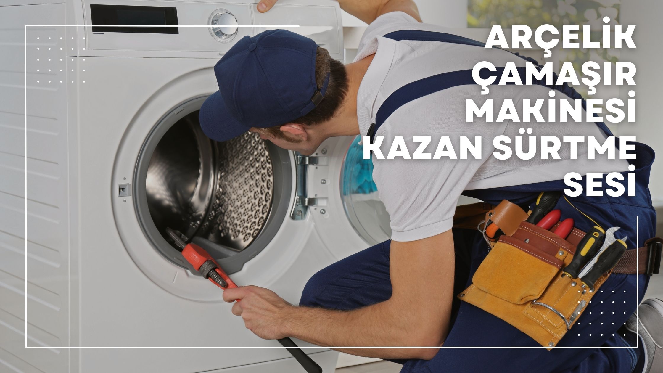 Arçelik Çamaşır Makinesi Kazan Sürtme Sesi