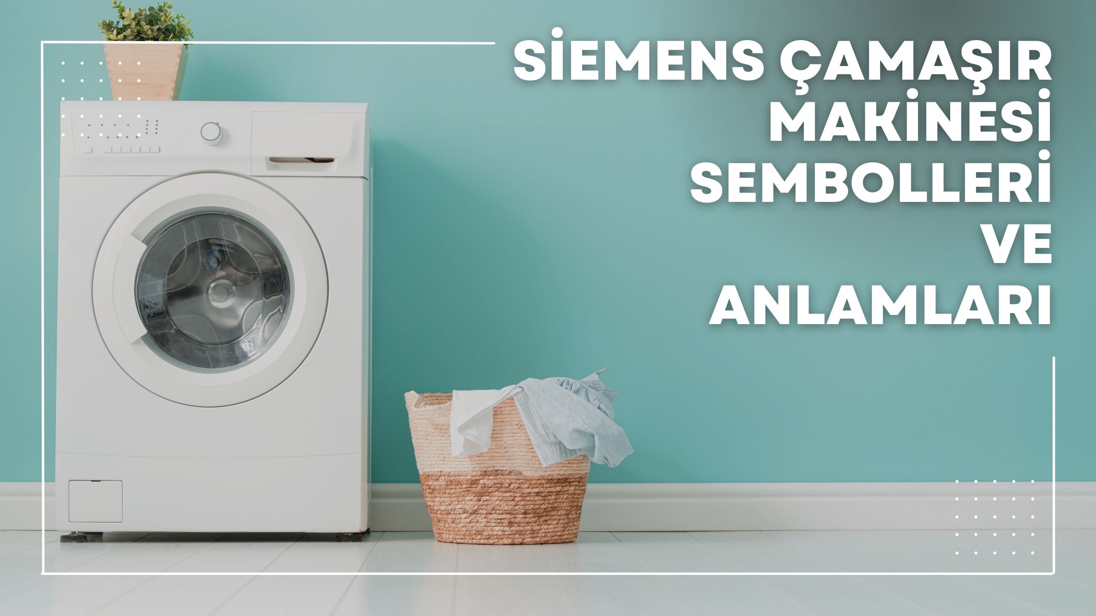 Siemens Çamaşır Makinesi Sembolleri ve Anlamları