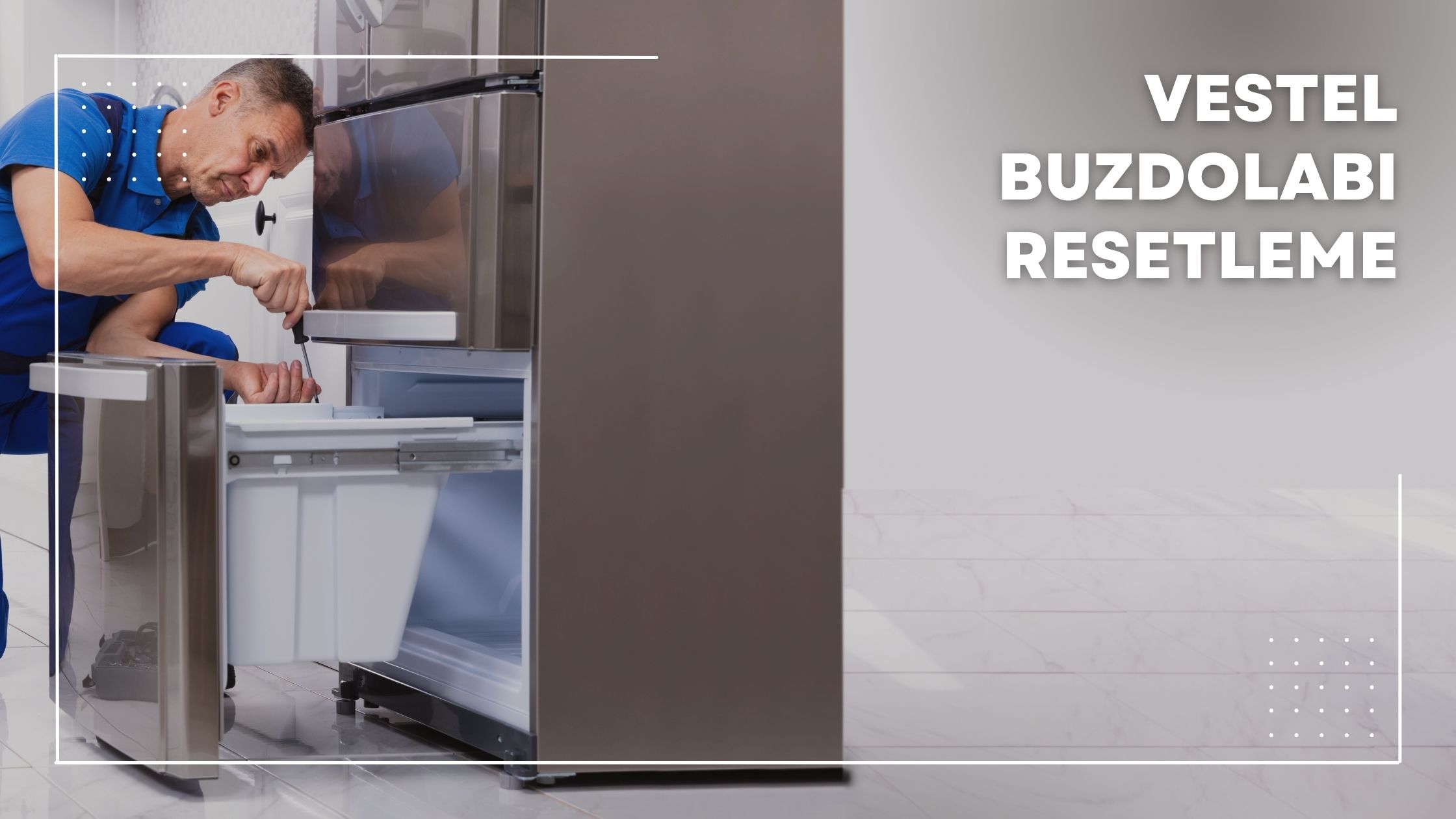 Vestel Buzdolabı Resetleme Nasıl Yapılır