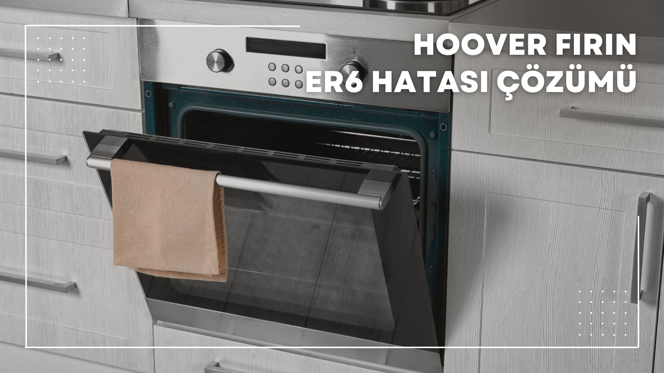 Hoover Fırın ER6 Hatası Çözümü