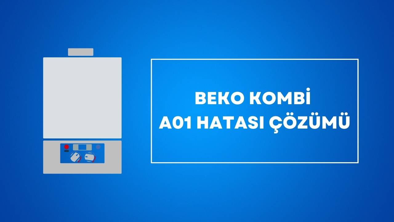 Beko Kombi A01 Hatası Çözümü