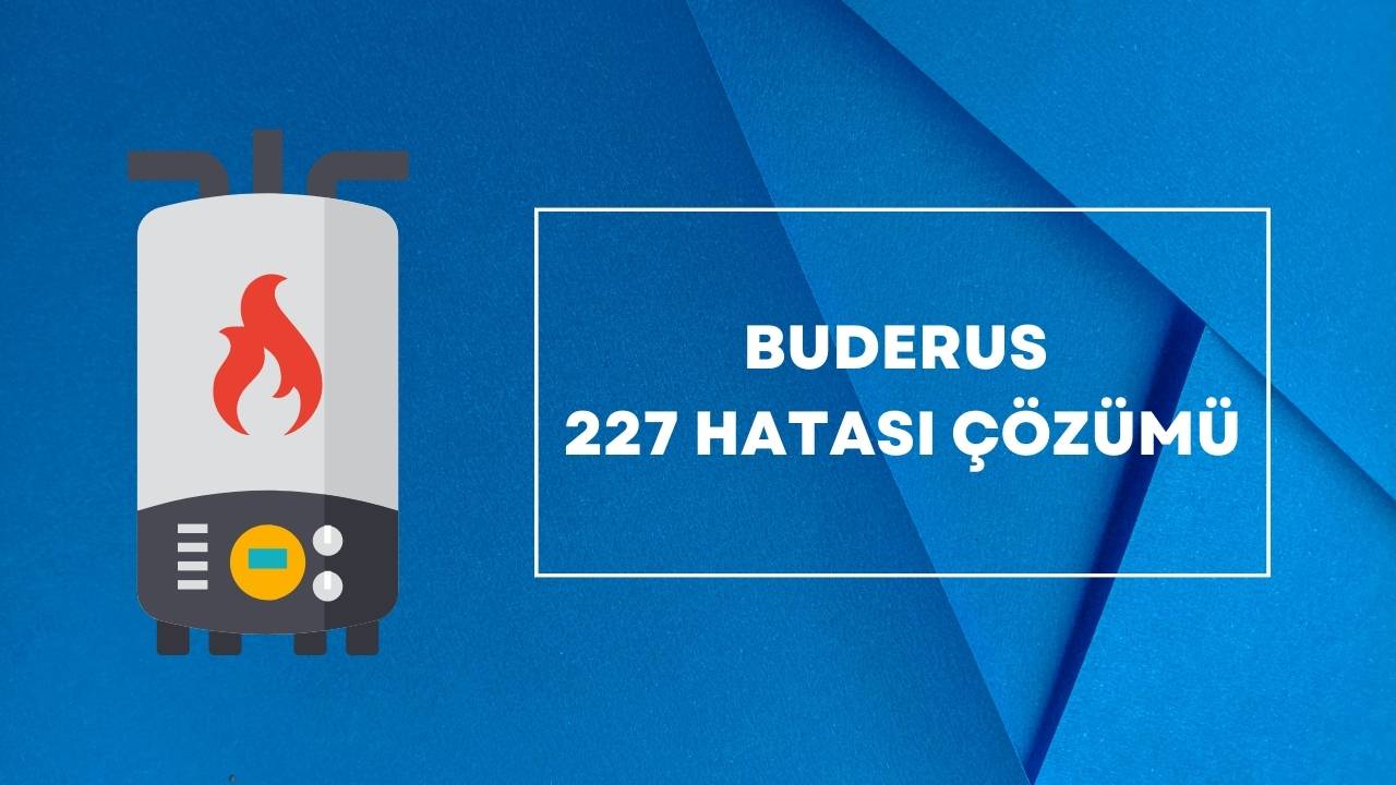 Buderus 227 Hatası Çözümü